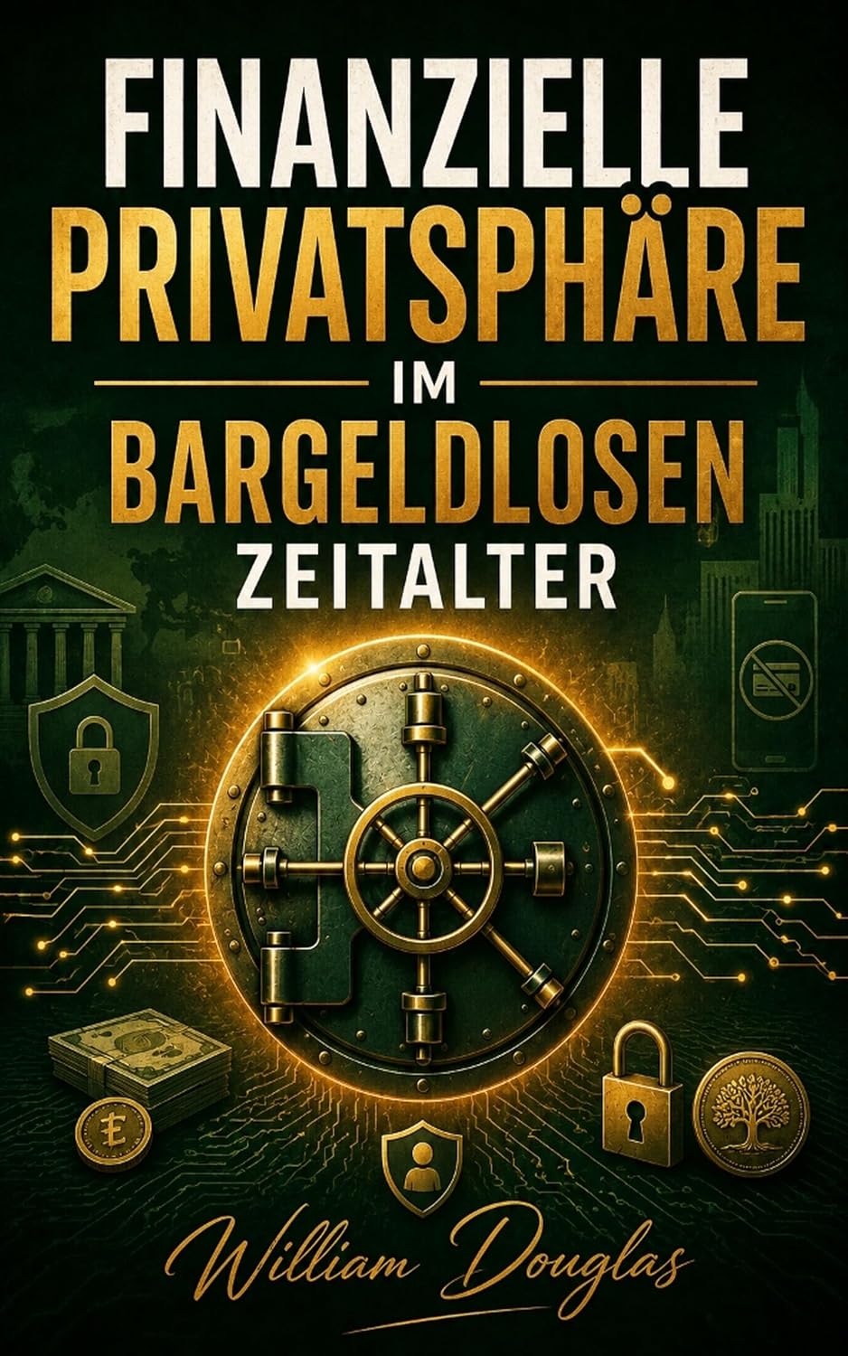 capítulo por capítulo baixar Finanzielle Privatsphäre im bargeldlosen Zeitalter: Praktische Strategien zum Schutz Ihres Vermögens und Ihrer Daten bei Wero, digitalen IDs und dem schwindenden Bargeld (German Edition)