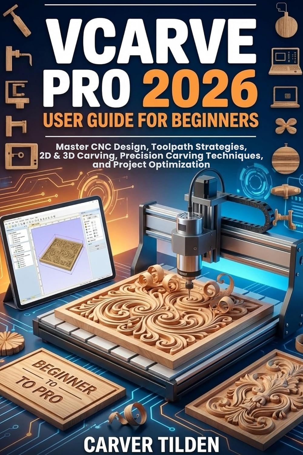 ler totalmente VCARVE PRO 2026 USER GUIDE FOR BEGINNERS: Master CNC Design, Toolpath Strategies, 2D & 3D Carving, Precision Carving Techniques, and Project Optimization (English Edition)
