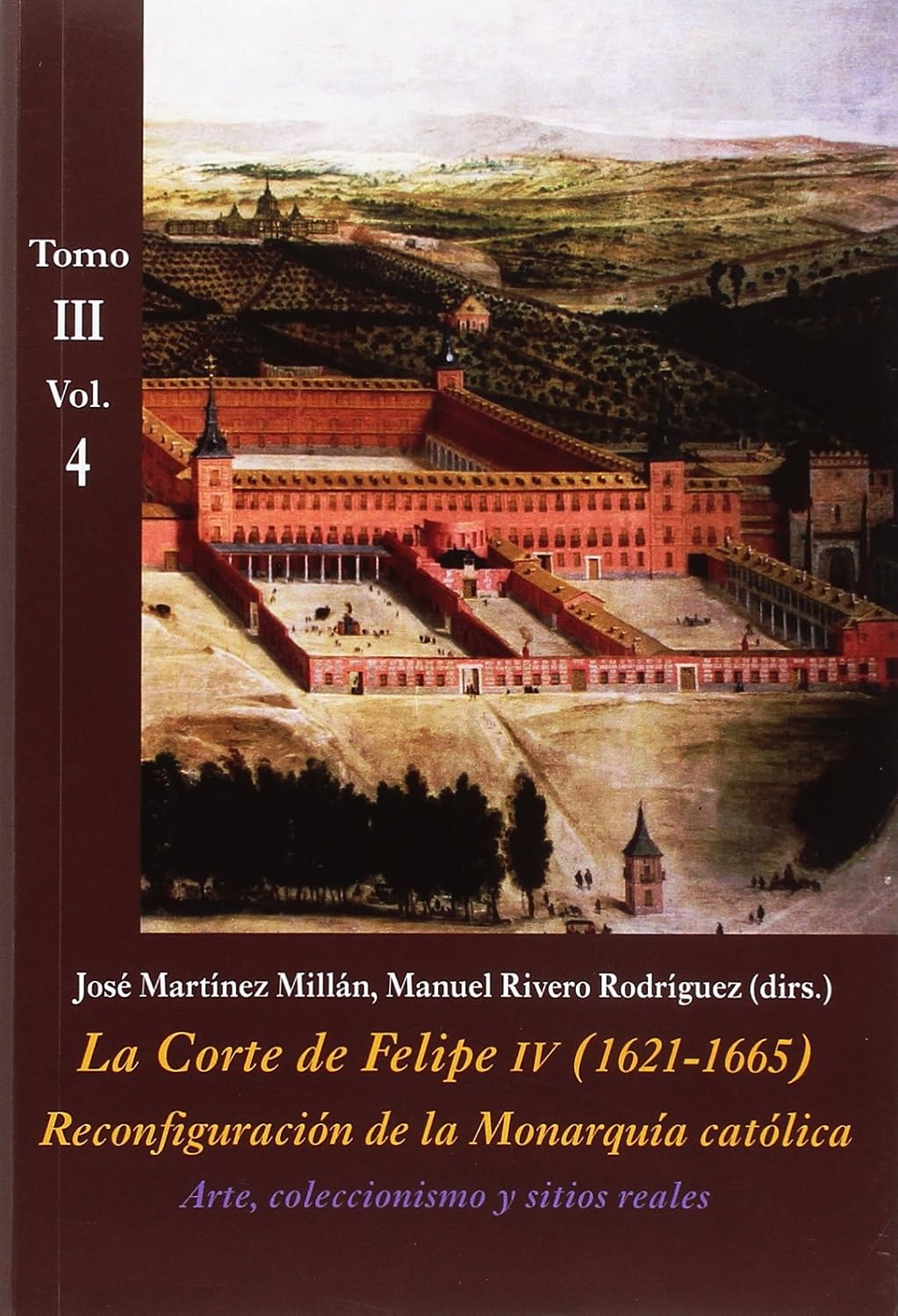 Arte, coleccionismo y sitios reales (Tomo III - Vol. 4): La Corte de Felipe IV (1621-1665). Reconfiguración de la Monarquía Católica - Tomo III: Corte y Cultura: 9 baixar livro de graça