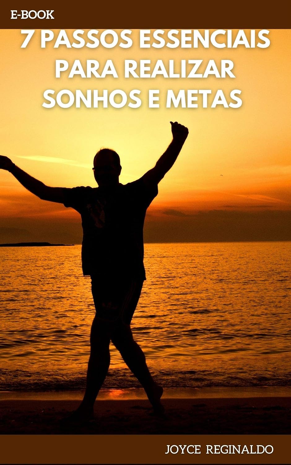 7 Passos Essenciais para Realizar Sonhos e Metas: Você é desmotivado, desanimado, não tem uma direção, um propósito de vida, você vive empurrando com a barriga, então esse e-book é para você baixar livro de graça
