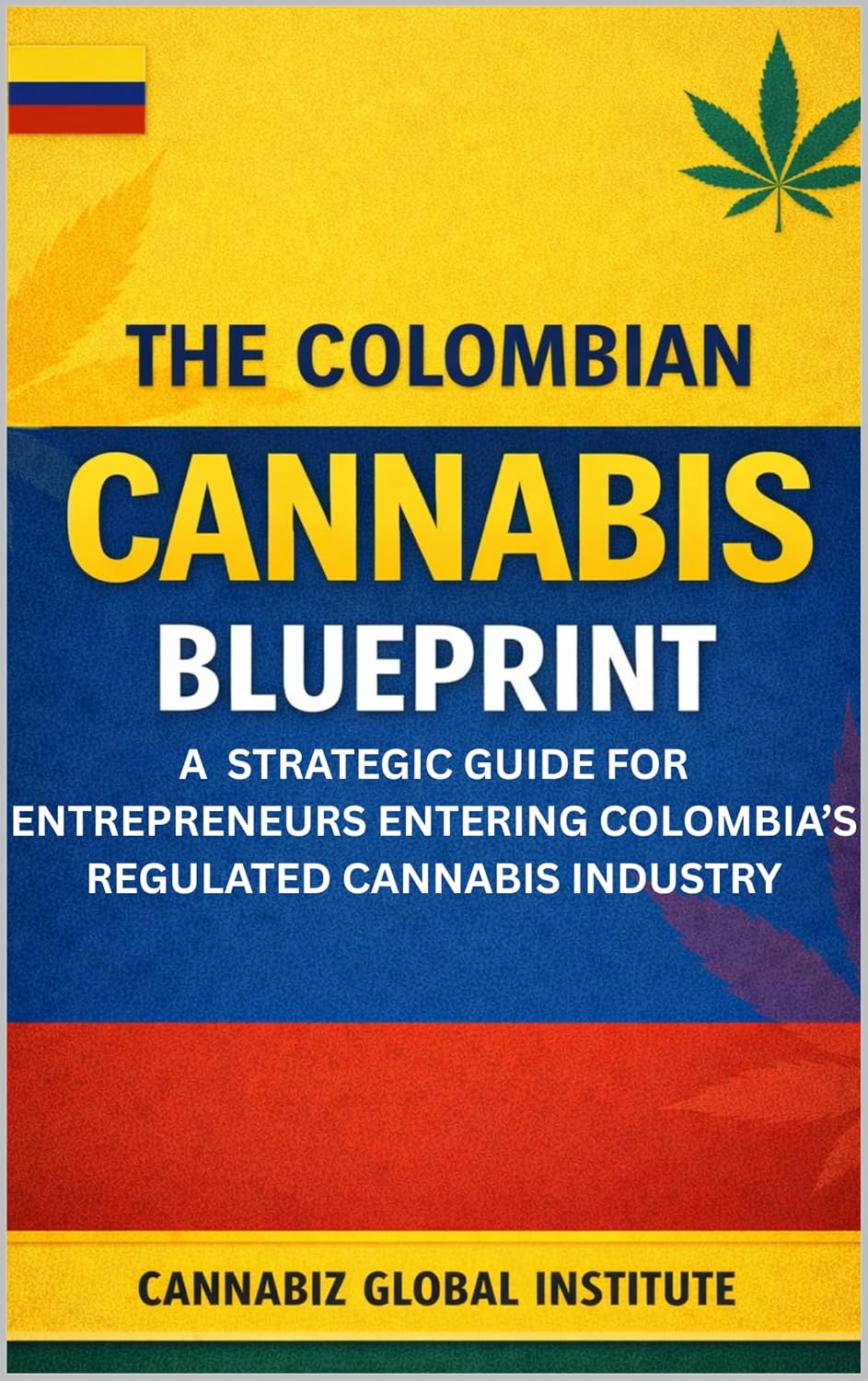 ler totalmente The Colombian Cannabis Blueprint: A Strategic Guide for Entrepreneurs Entering Colombia’s Regulated Cannabis Industry (Cannabis Wealth Series) (English Edition)
