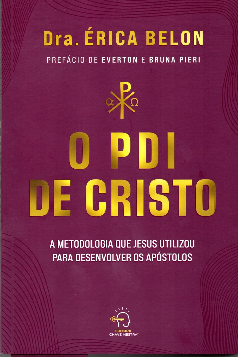 O PDI de Cristo: A metodologia que Jesus utilizou para desenvolver os apóstolos baixar o livro de graça