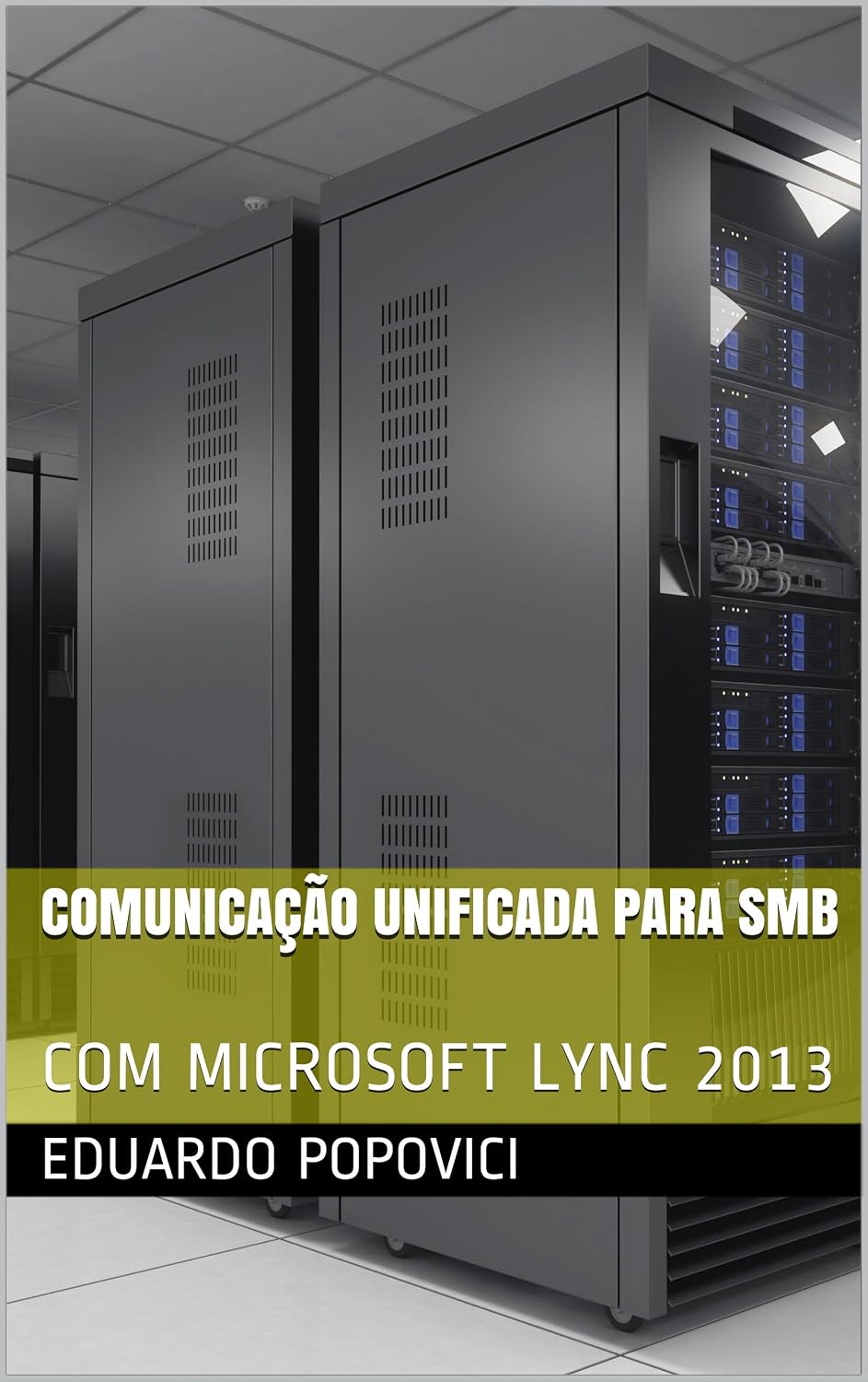 COMUNICAÇÃO UNIFICADA PARA SMB: COM MICROSOFT LYNC 2013 baixar livro de graça
