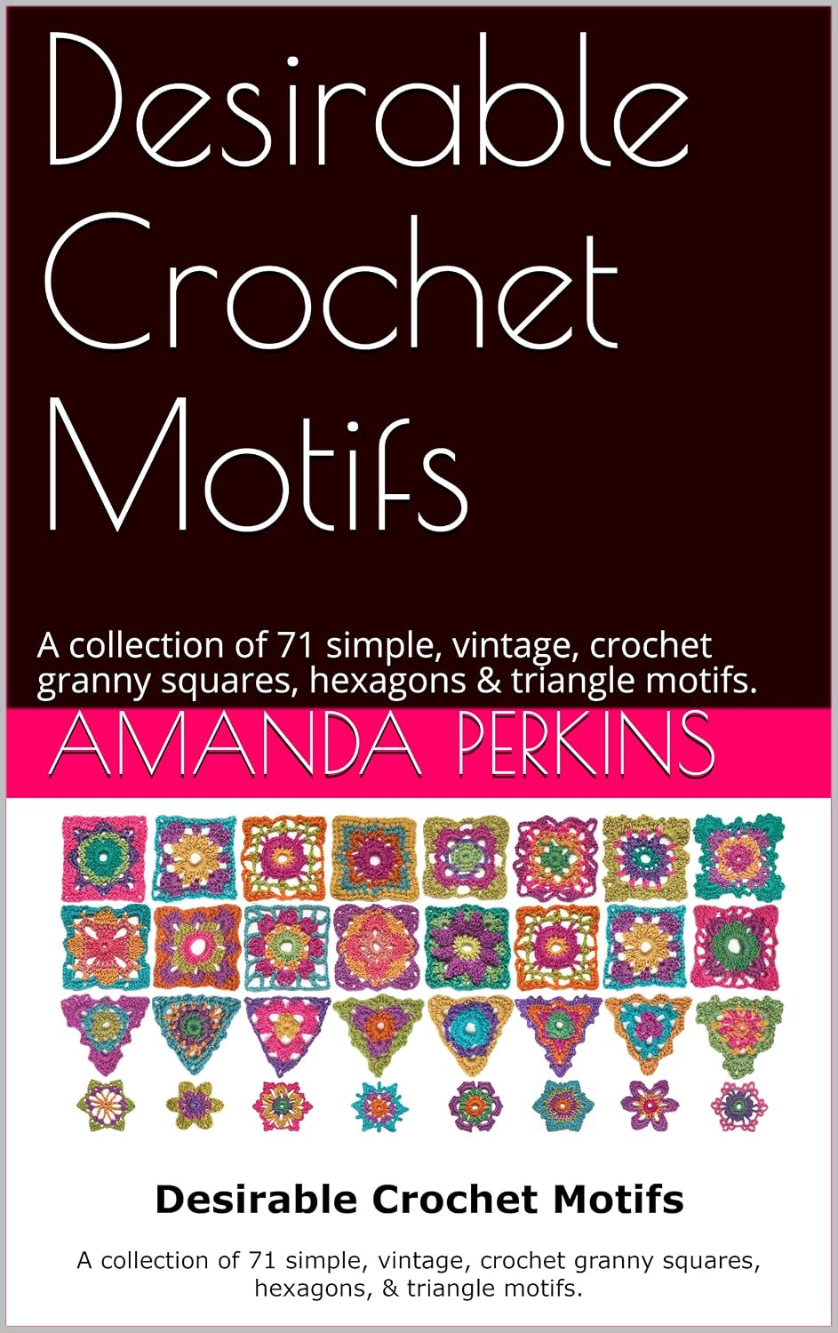 Desirable Crochet Motifs: A collection of 71 simple, vintage, crochet granny squares, hexagons & triangle motifs. (English Edition) baixar livro de graça