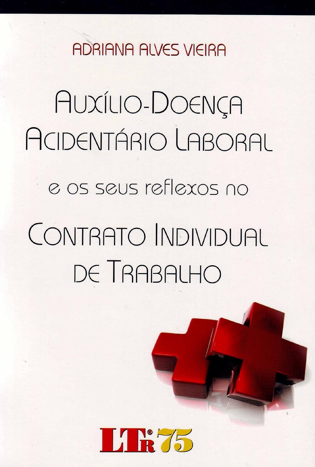 ler totalmente Auxílio-Doença Acidentário Laboral e os Seus Reflexos no Contrato Individual de Trabalho