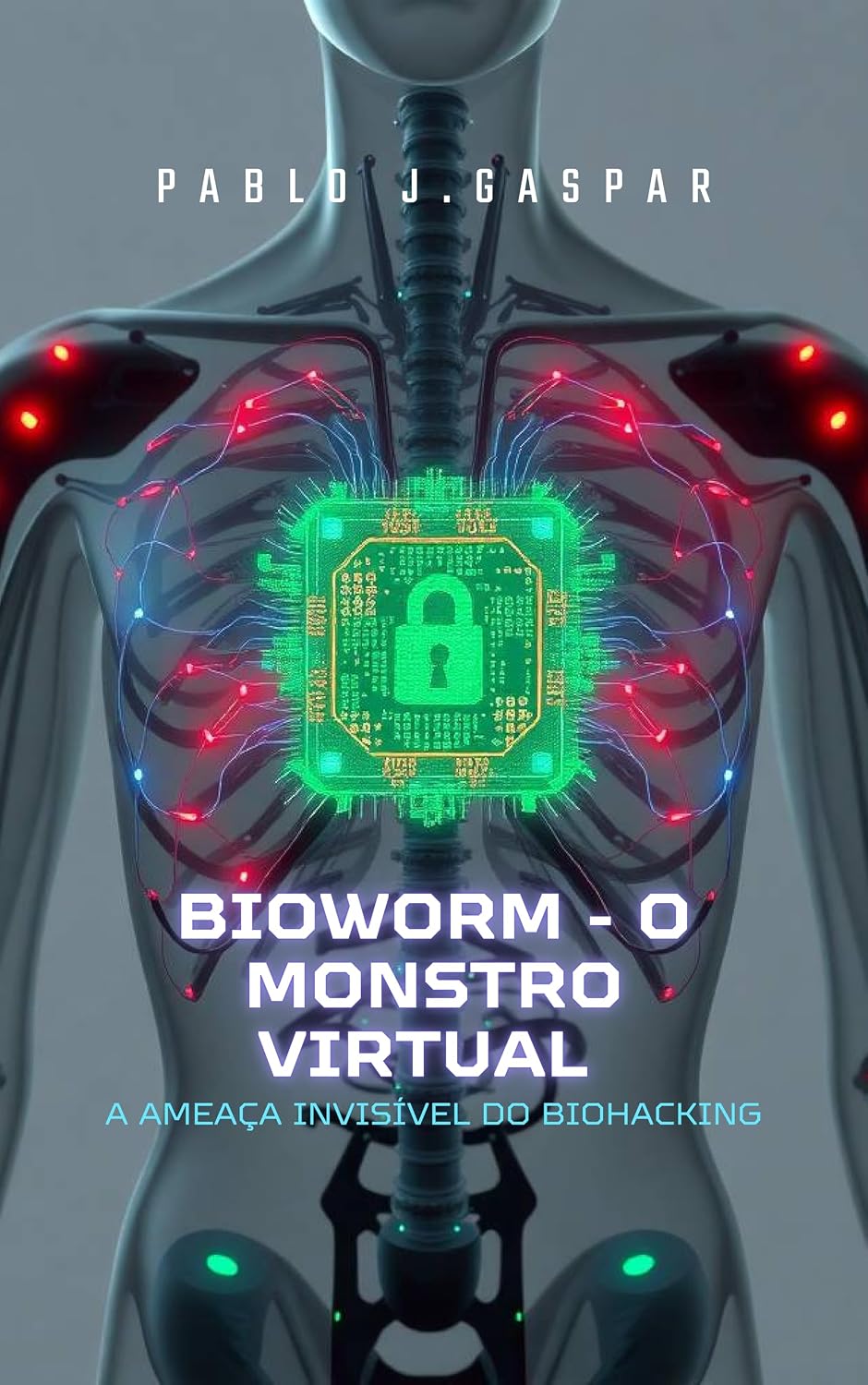 BIOWORM- O MONSTRO VIRTUAL: A ameaça invisível do Biohacking baixar livro de graça
