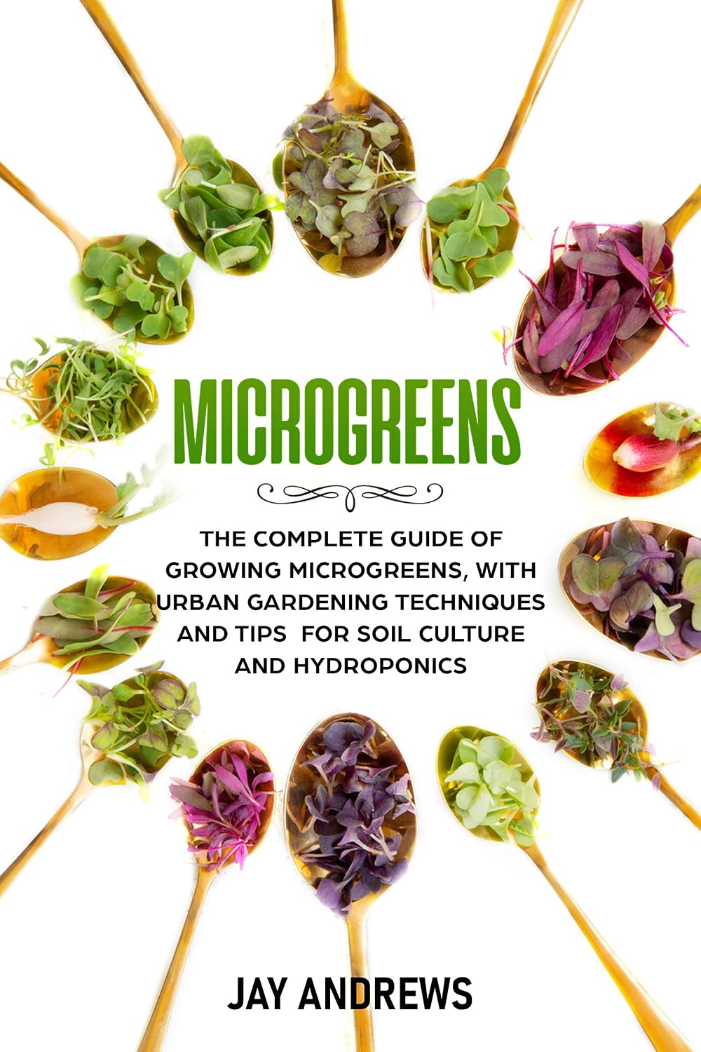 Microgreens: The Complete Guide of Growing Microgreens, with Urban Gardening Techniques and Tips for Soil Culture and Hydroponics (English Edition) baixar livro de graça