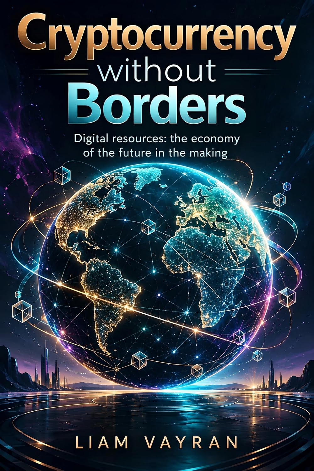 Cryptocurrency without Borders: Digital resources: the economy of the future in the making (English Edition) baixar o livro de graça