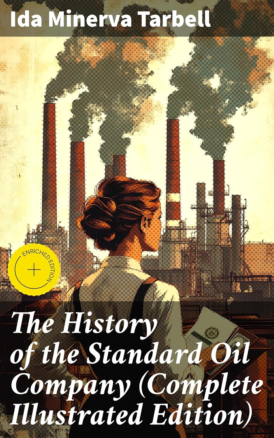 The History of the Standard Oil Company (Complete Illustrated Edition): Enriched edition. The Exposure of Immoral and Illegal Business of John D. Rockefeller,... Figure in American History (English Edition) baixar o livro de graça