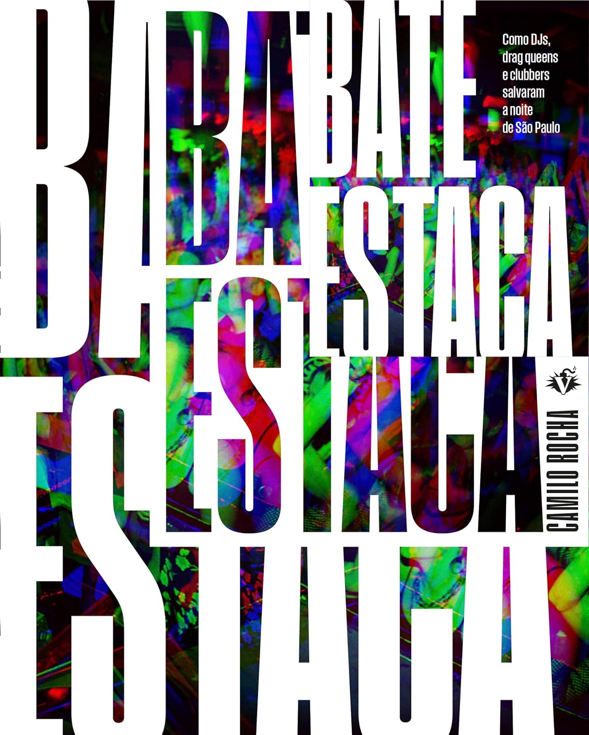 Bate-Estaca: Como DJs, drag queens e clubbers salvaram a noite de São Paulo baixar o livro de graça