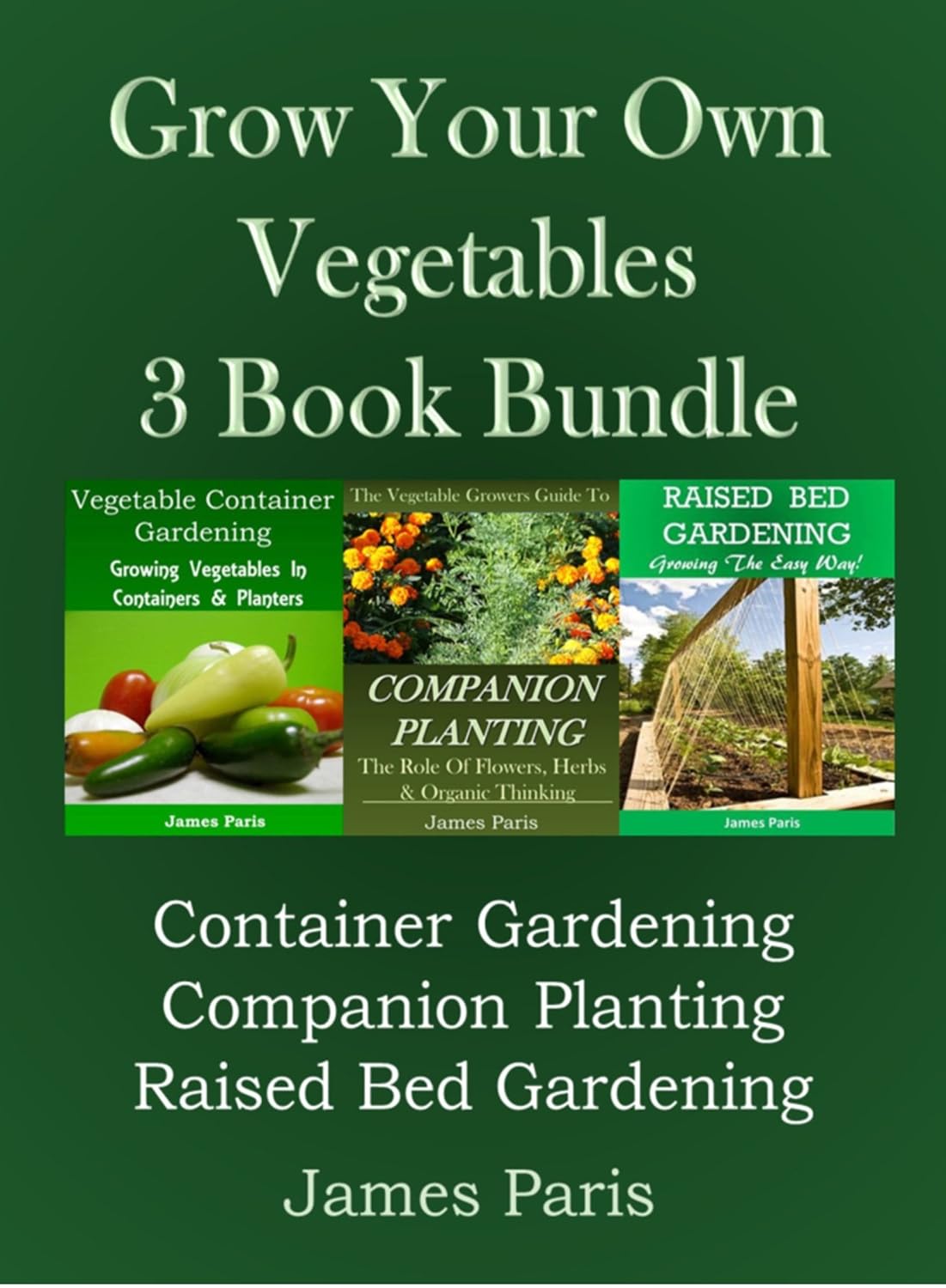Grow Your Own Vegetables: 3 Book Bundle: Container Gardening, Raised Bed Gardening, Companion Planting (English Edition) baixar o livro de graça