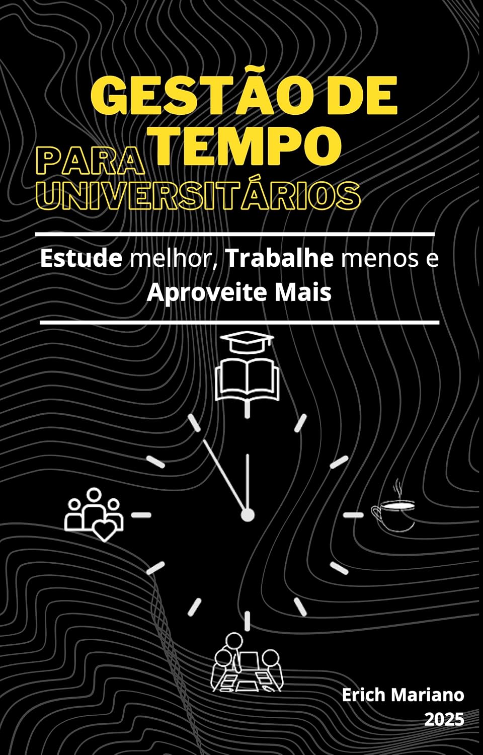 Gestão de Tempo para Universitários:: Estude Melhor, Trabalhe Menos e Aproveite Mais baixar livro de graça