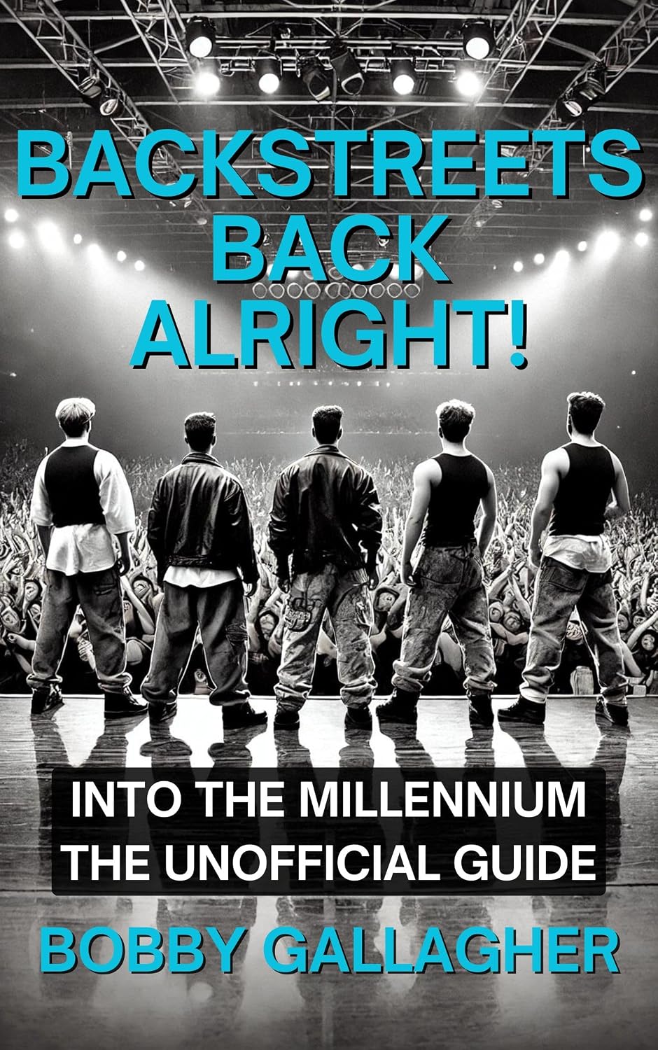 Backstreets Back Alright!: Into The Millenium:The Unofficial Guide (English Edition) baixar o livro de graça