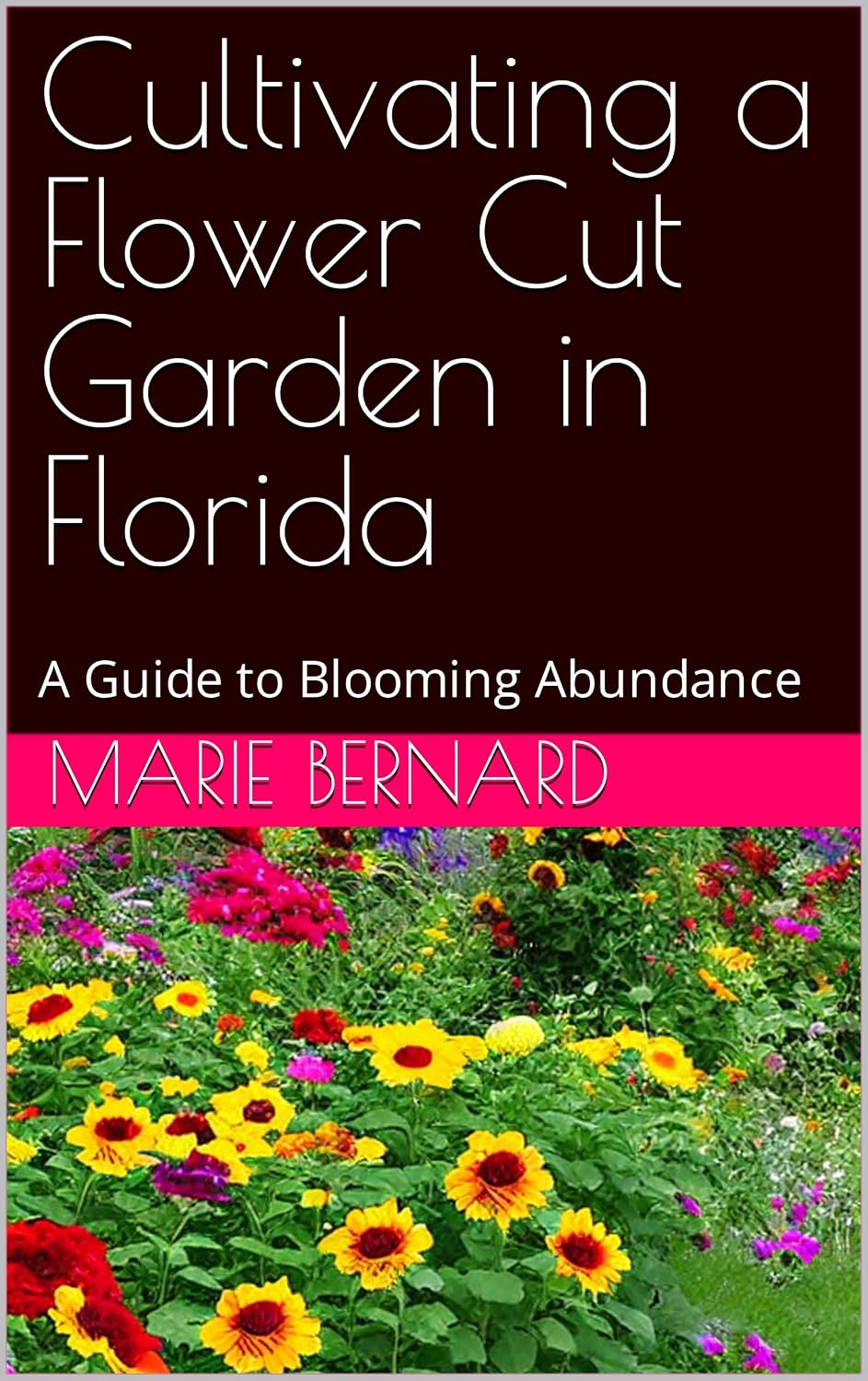 ler totalmente Cultivating a Flower Cut Garden in Florida: A Guide to Blooming Abundance (English Edition)