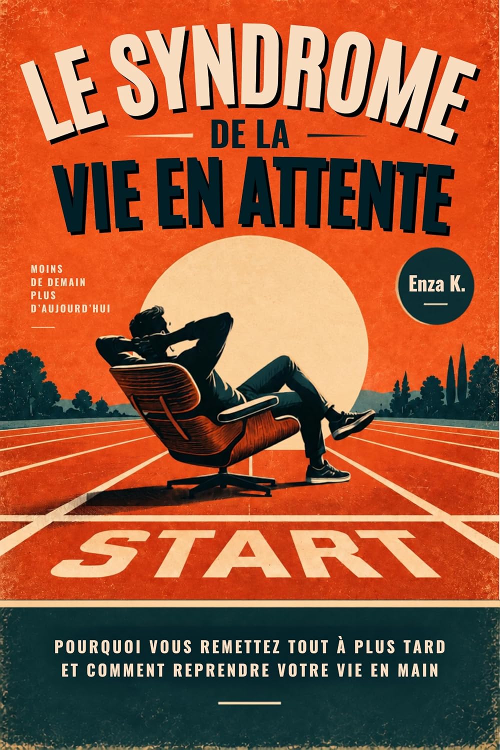 LE SYNDROME DE LA VIE EN ATTENTE: Pourquoi vous remettez tout à plus tard et comment reprendre votre vie en main (French Edition) baixar livro de graça