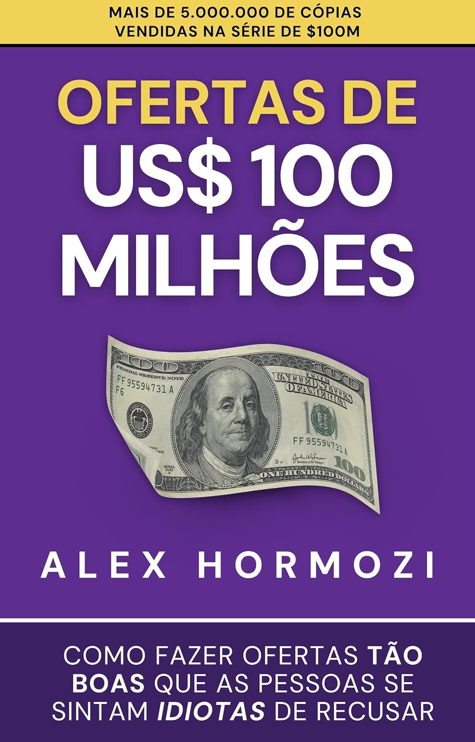 Ofertas de US$ 100 milhões: Como fazer ofertas tão boas que as pessoas se sintam idiotas de recusar (Acquisition.com $100M Series) baixar o livro de graça