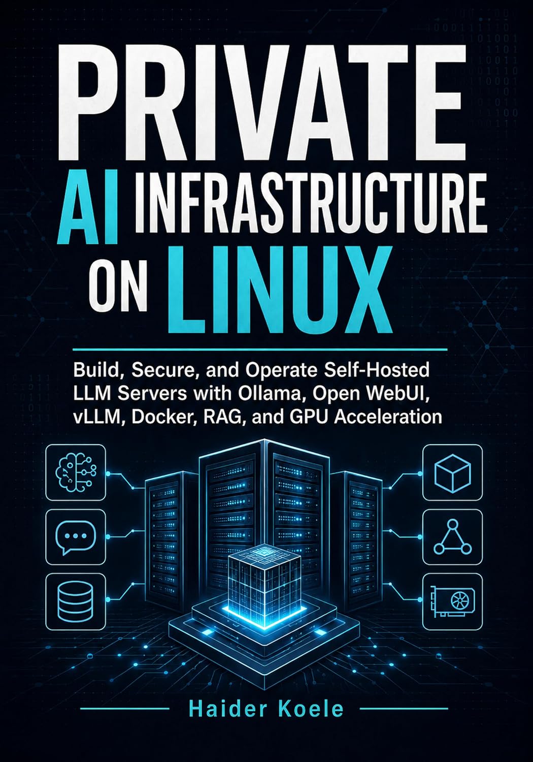 PRIVATE AI INFRASTRUCTURE ON LINUX: Build, Secure, and Operate Self-Hosted LLM Servers with Ollama, Open WebUI, vLLM, Docker, RAG, and GPU Acceleration (English Edition) baixar o livro de graça