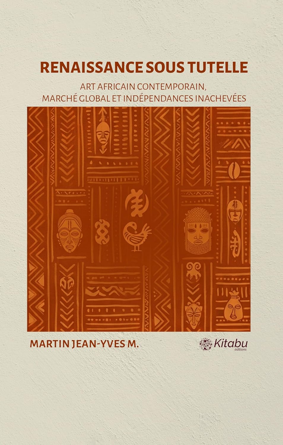 capítulo por capítulo baixar Renaissance sous Tutelle: art africain contemporain, marché global et indépendances inachevées (French Edition)
