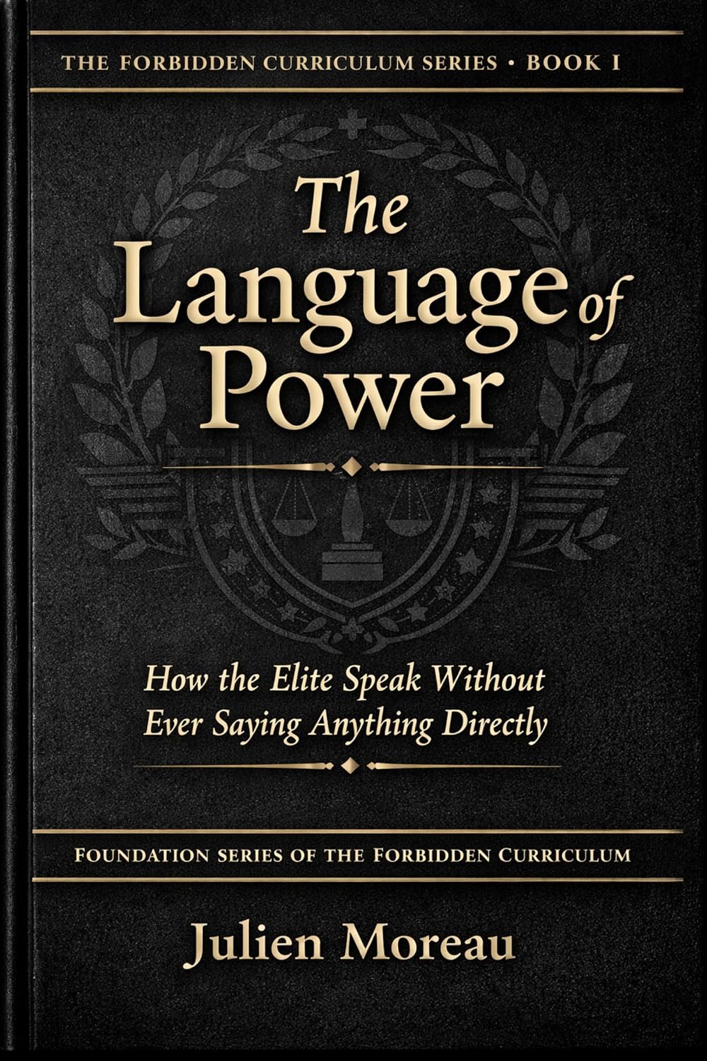 ler totalmente The Language of Power: How the Elite Speak Without Ever Saying Anything Directly (Foundation Series of The Forbidden Curriculum Library Book 1) (English Edition)
