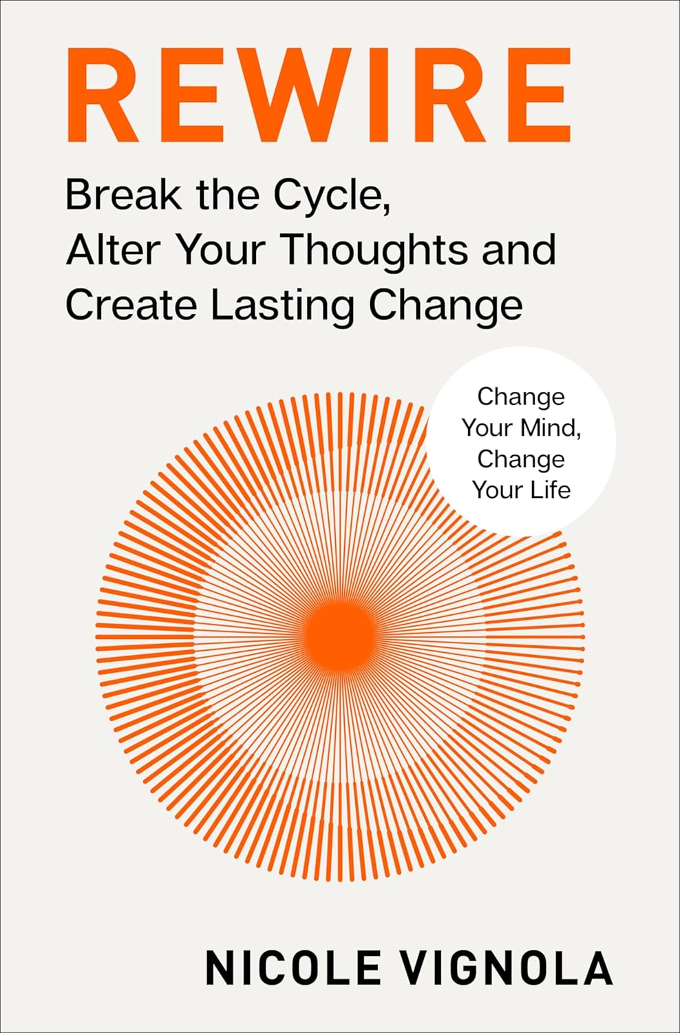 Rewire: Break the Cycle, Alter Your Thoughts and Create Lasting Change (Your Neurotoolkit for Everyday Life) (English Edition)