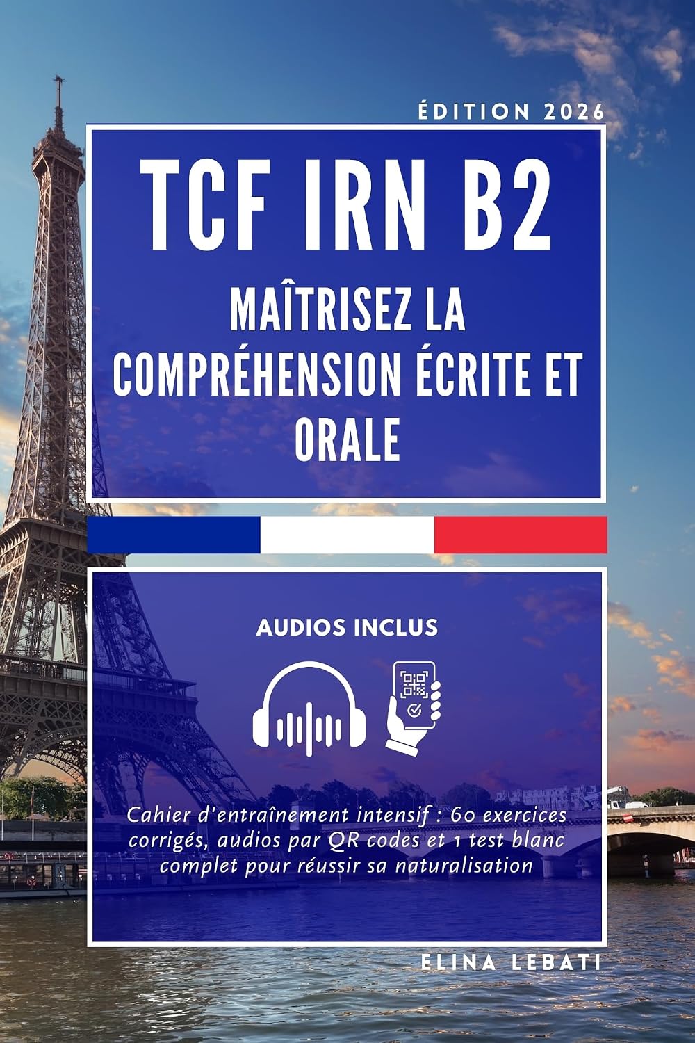 capítulo por capítulo baixar TCF IRN B2: Maîtrisez la compréhension écrite et orale: Cahier d'entraînement intensif: 60 exercices corrigés, audios par QR codes et 1 test blanc complet... réussir sa naturalisation (French Edition)