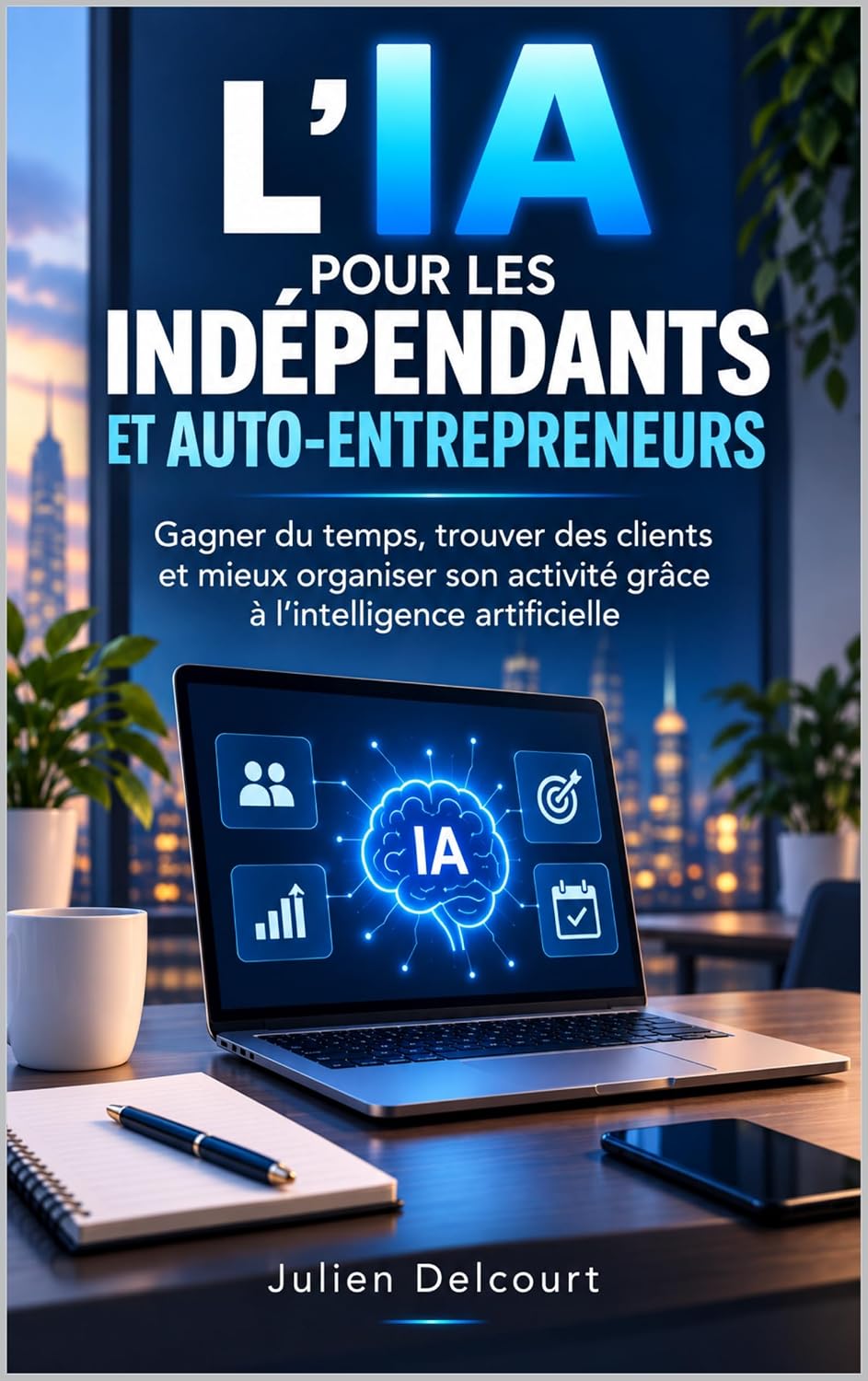L’IA pour les indépendants et auto-entrepreneurs: Gagner du temps, trouver des clients et mieux organiser son activité grâce à l’intelligence artificielle... pratiques de l’IA t. 3) (French Edition) baixar livro de graça