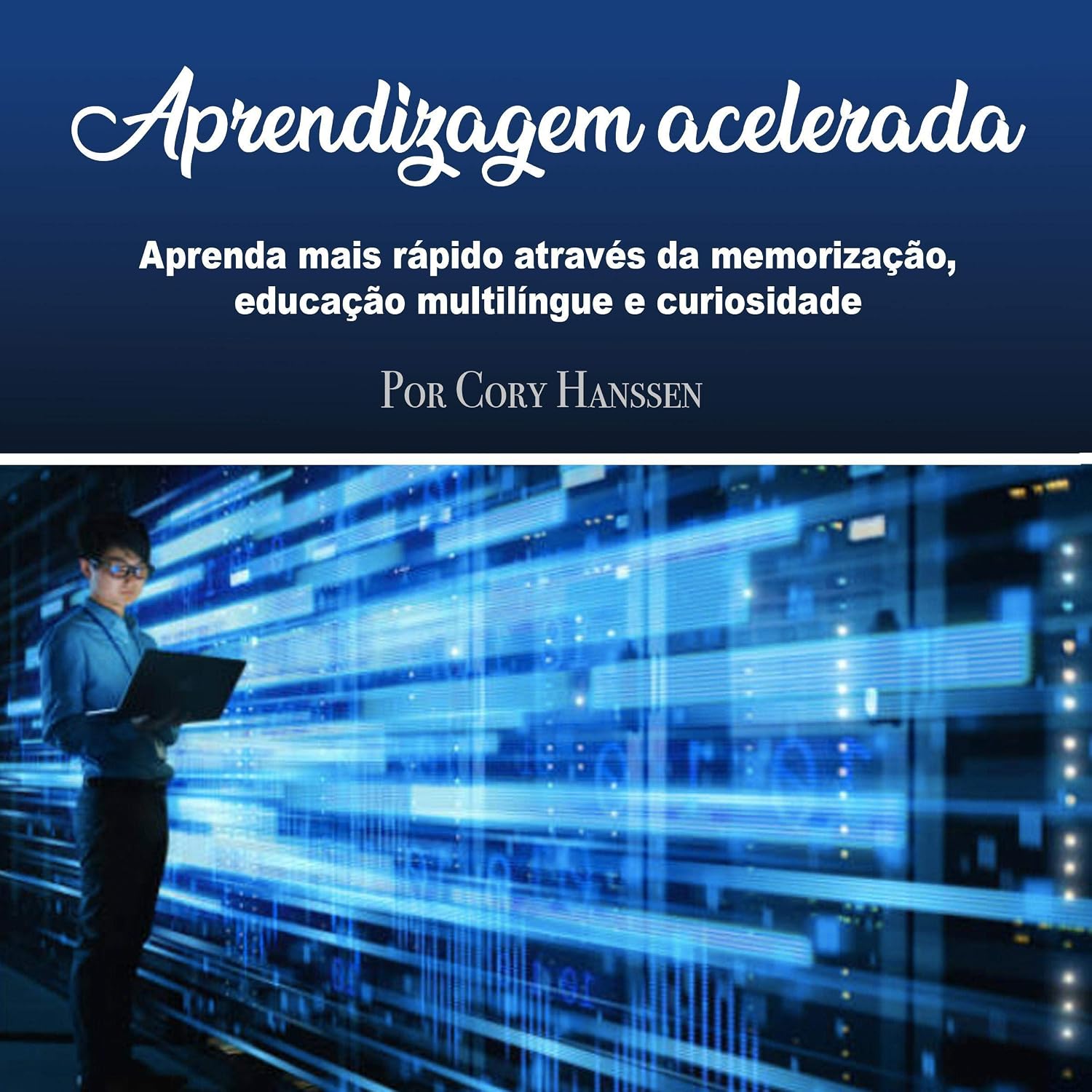 capítulo por capítulo baixar Aprendizagem acelerada: Aprenda mais rápido através da memorização, educação multilíngue e curiosidade