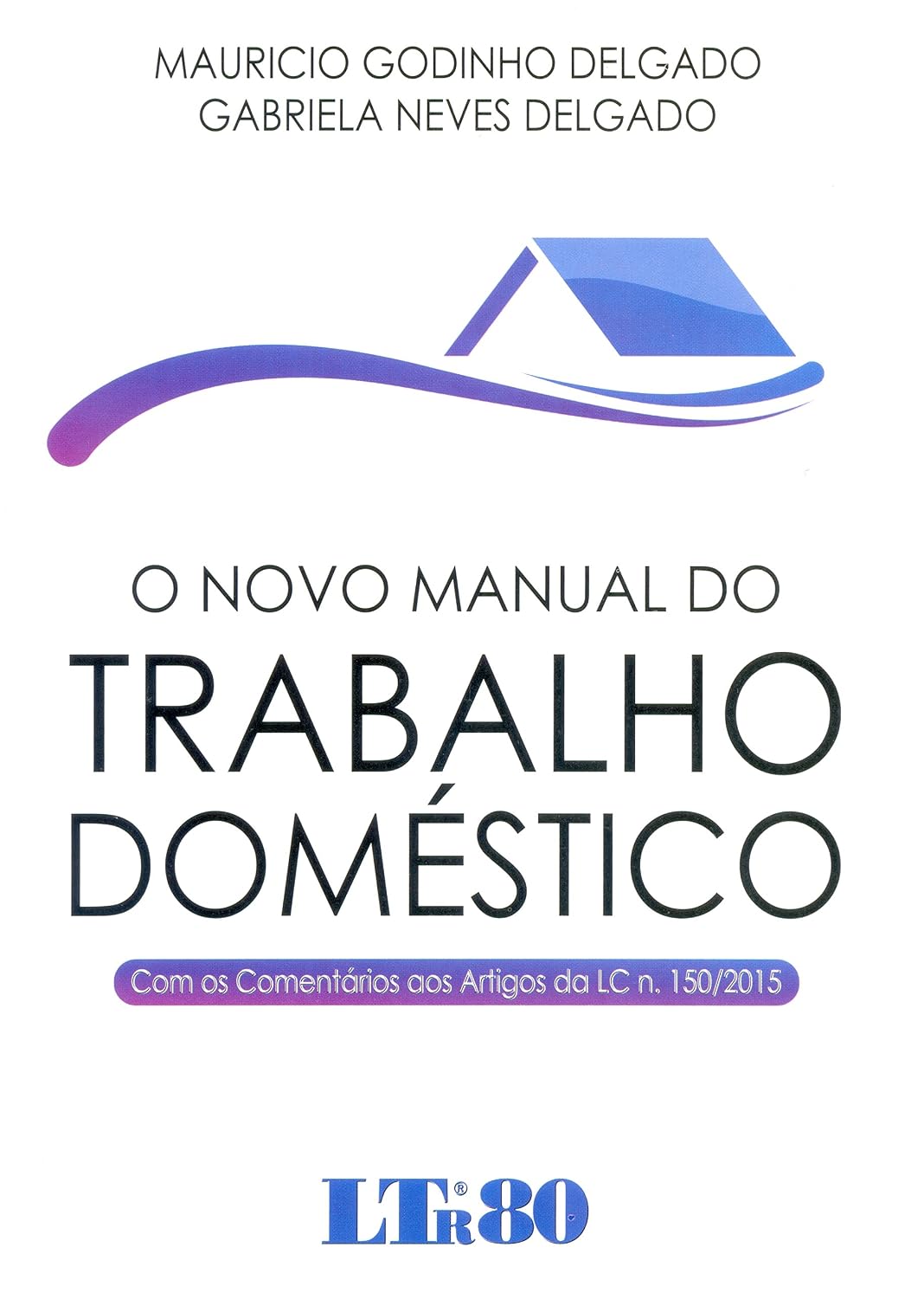 capítulo por capítulo baixar O Novo Manual do Trabalho Doméstico. Com os Comentários aos Artigos da LC N. 150/ 2015