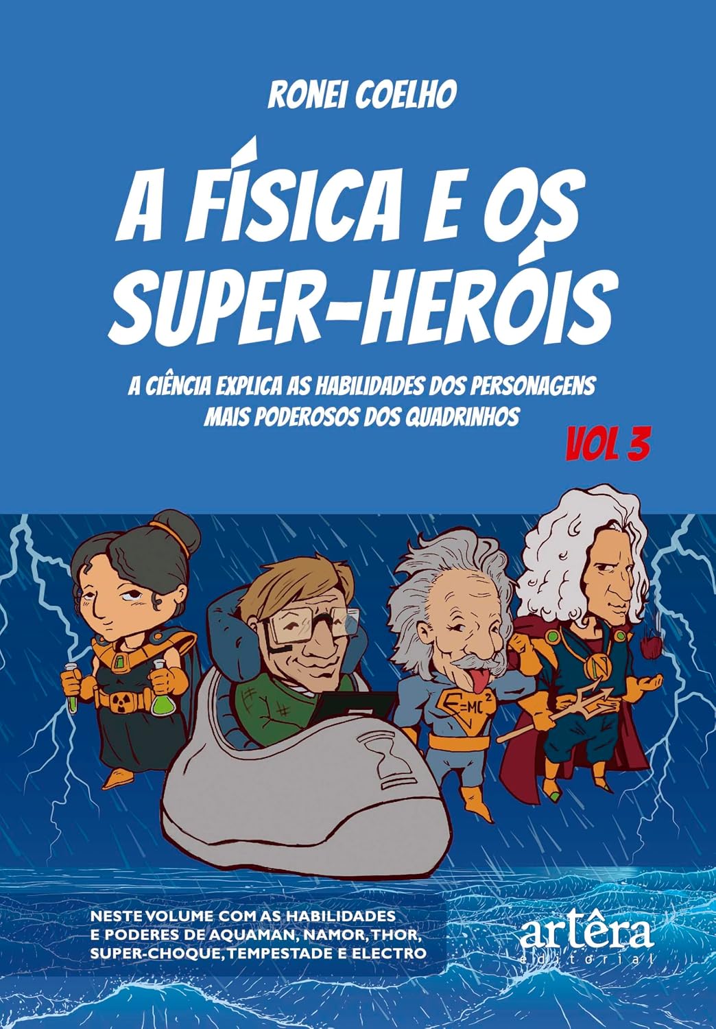A Física e os Super-Heróis: A Ciência Explica as Habilidades dos Personagens Mais Poderosos dos Quadrinhos - Volume 3