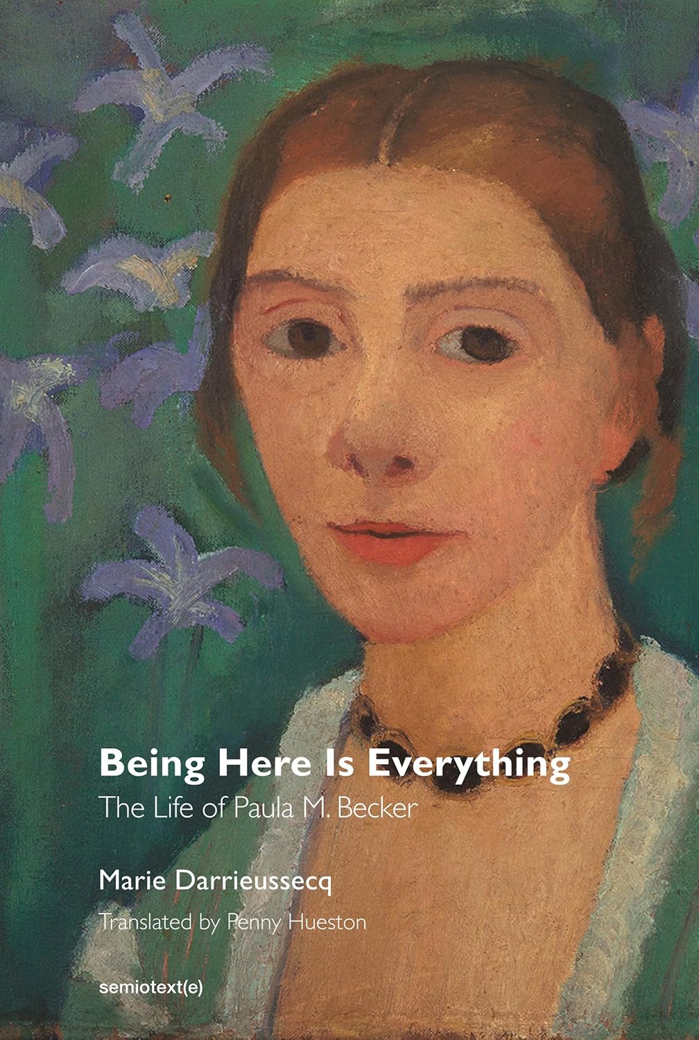 ler totalmente Being Here Is Everything: The Life of Paula Modersohn-Becker