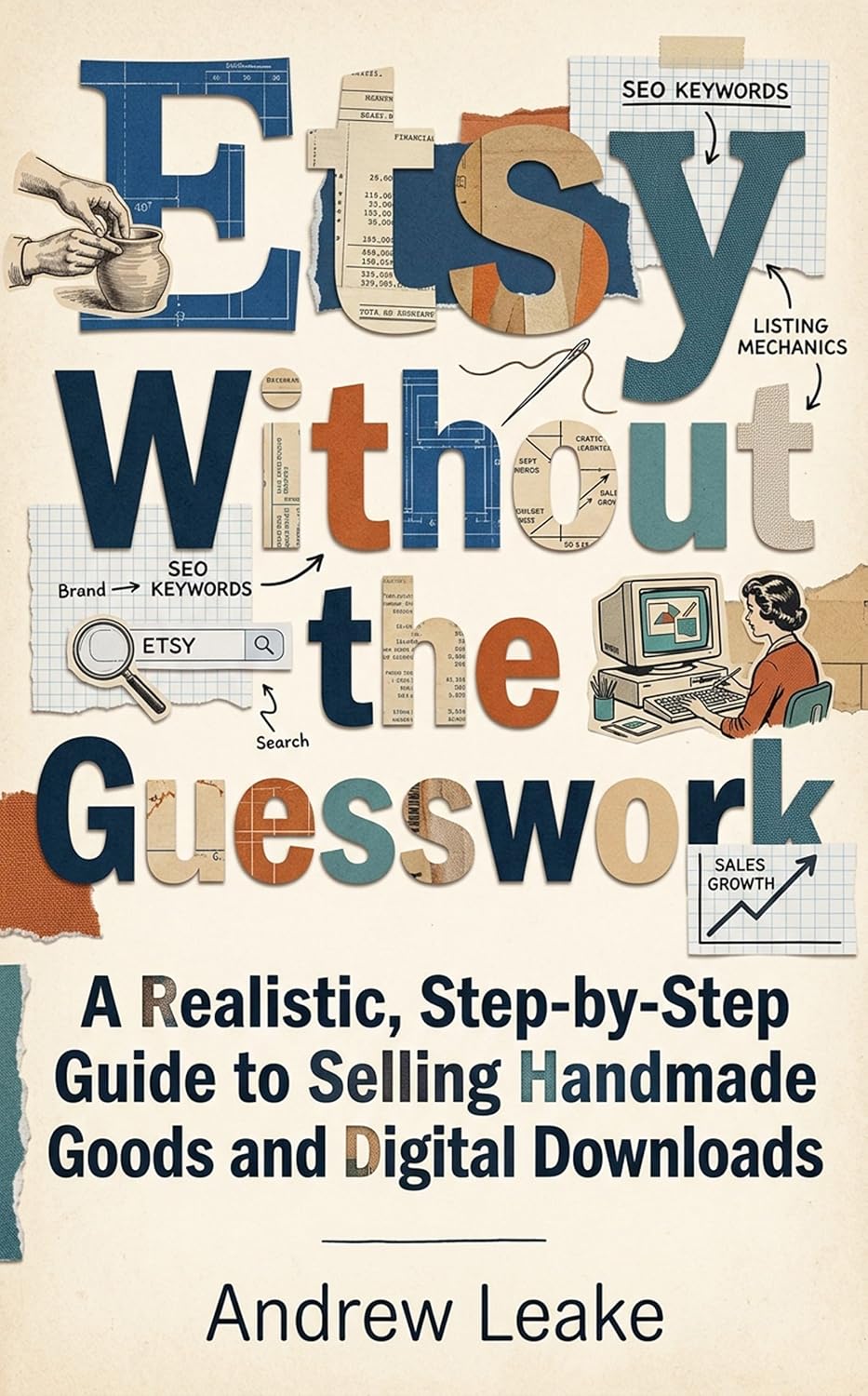Etsy Without the Guesswork: A Realistic, Step-by-Step Guide to Selling Handmade Goods and Digital Downloads (English Edition) baixar o livro de graça