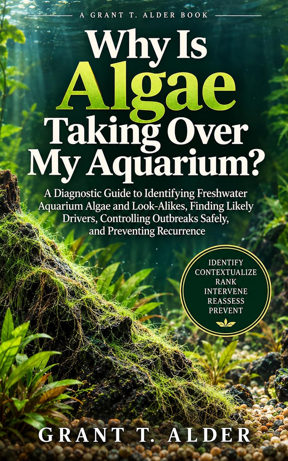 Why Is Algae Taking Over My Aquarium?: A Diagnostic Guide to Identifying Freshwater Aquarium Algae and Look-Alikes, Finding Likely Drivers, Controlling... and Preventing Recurrence (English Edition) baixar livro de graça