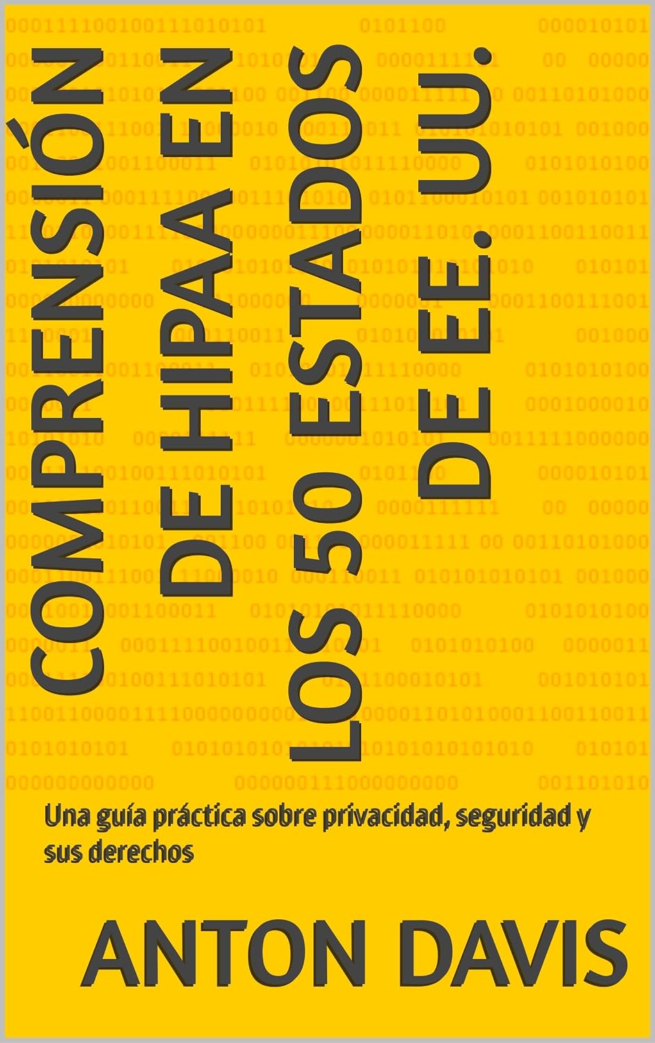 Comprensión de HIPAA en los 50 estados de EE. UU.: Una guía práctica sobre privacidad, seguridad y sus derechos (Spanish Edition) baixar livro de graça