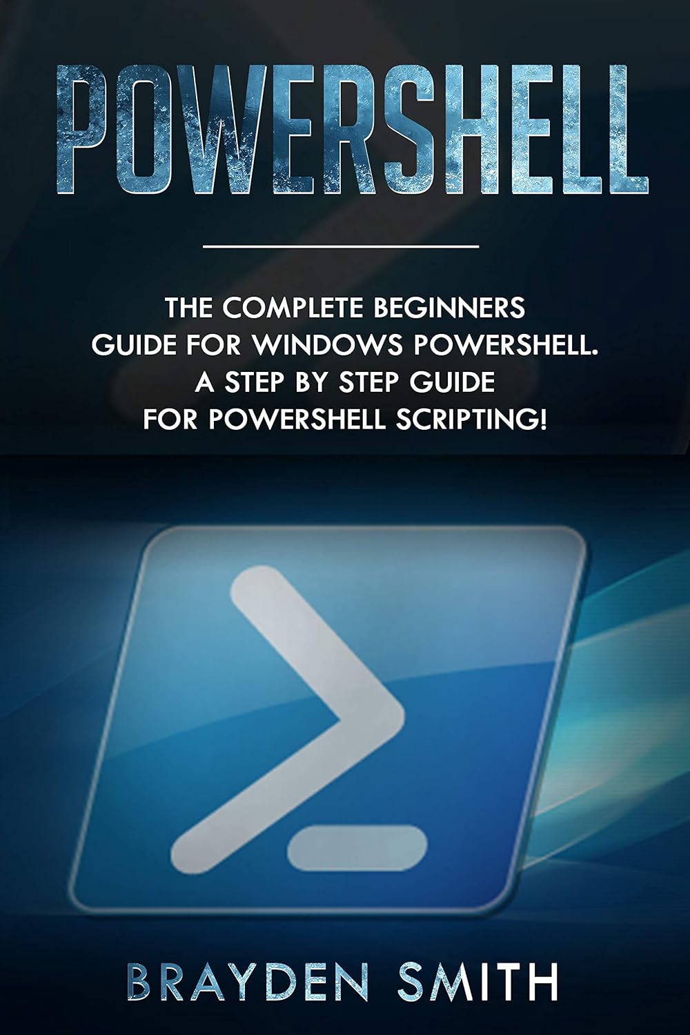 PowerShell: The Complete Beginners Guide for Windows PowerShell. A Step by Step Guide for PowerShell Scripting! (English Edition) baixar livro de graça
