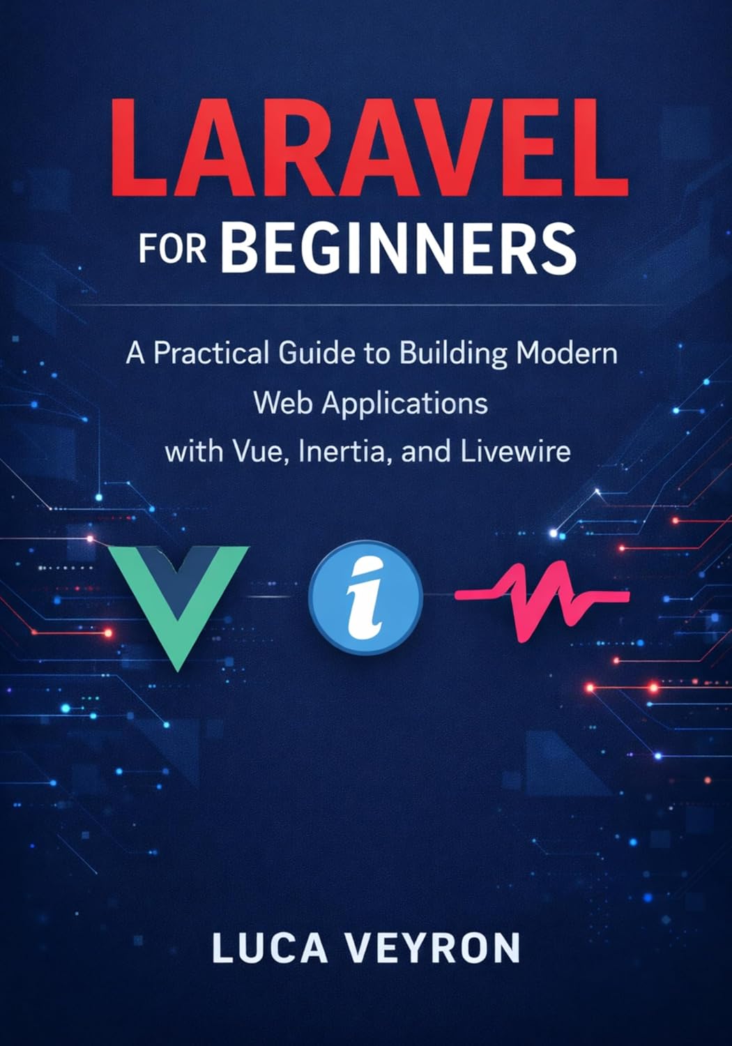 ler totalmente Laravel for Beginners: A Practical Guide to Building Modern Web Applications with Vue, Inertia, and Livewire (English Edition)