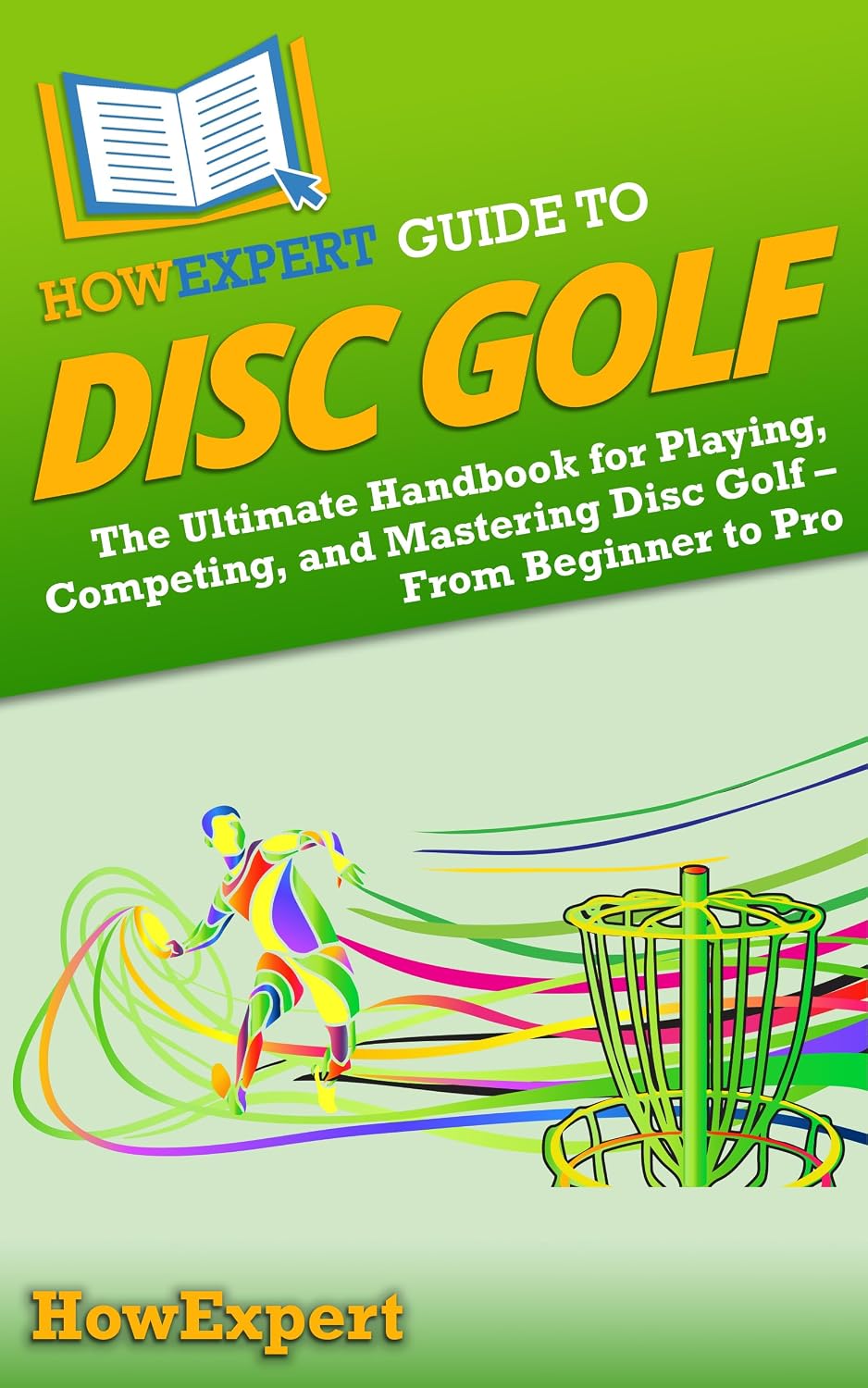 ler totalmente HowExpert Guide to Disc Golf: The Ultimate Handbook for Playing, Competing, and Mastering Disc Golf – From Beginner to Pro (English Edition)