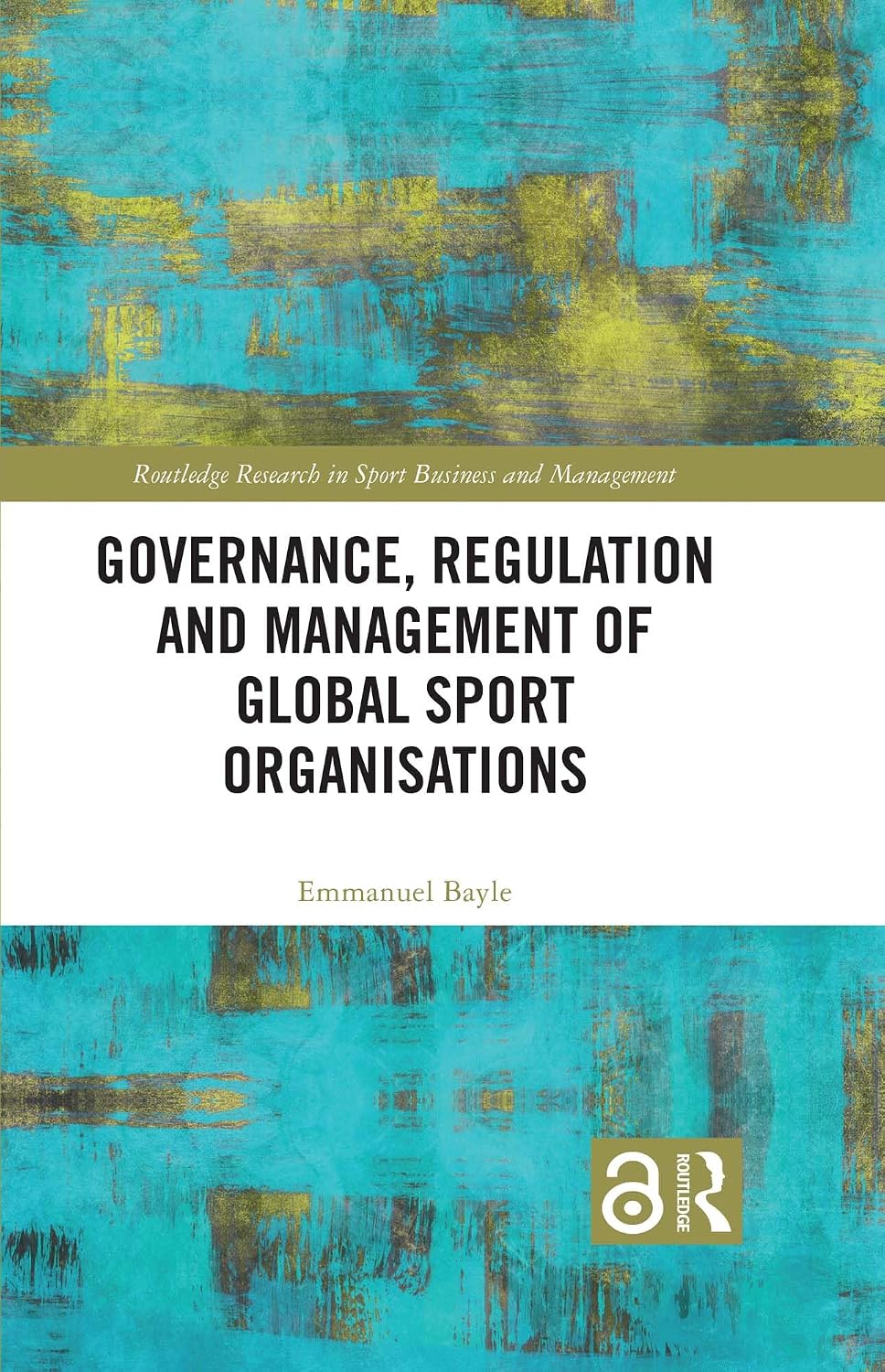 Governance, Regulation and Management of Global Sport Organisations (Routledge Research in Sport Business and Management) (English Edition) baixar livro de graça
