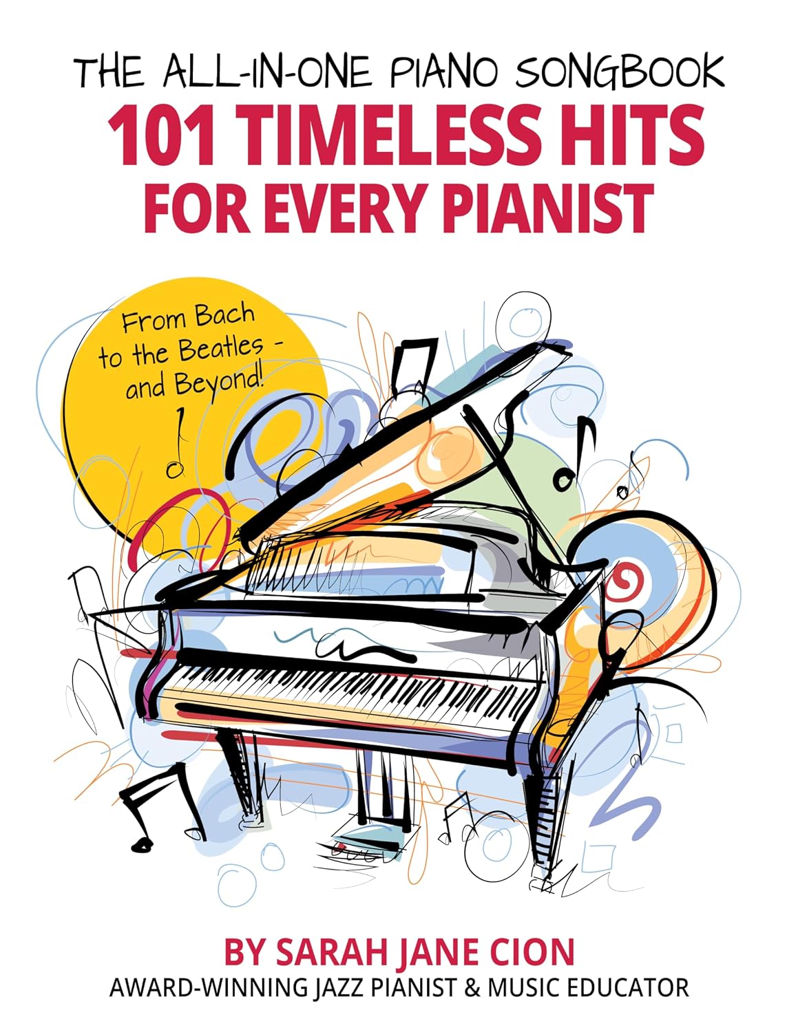 ler totalmente The All-In-One Piano Songbook: 101 Timeless Hits for Every Pianist: From Bach to the Beatles — and Beyond! (The All-In-One Piano Songbook Series 4) (English Edition)