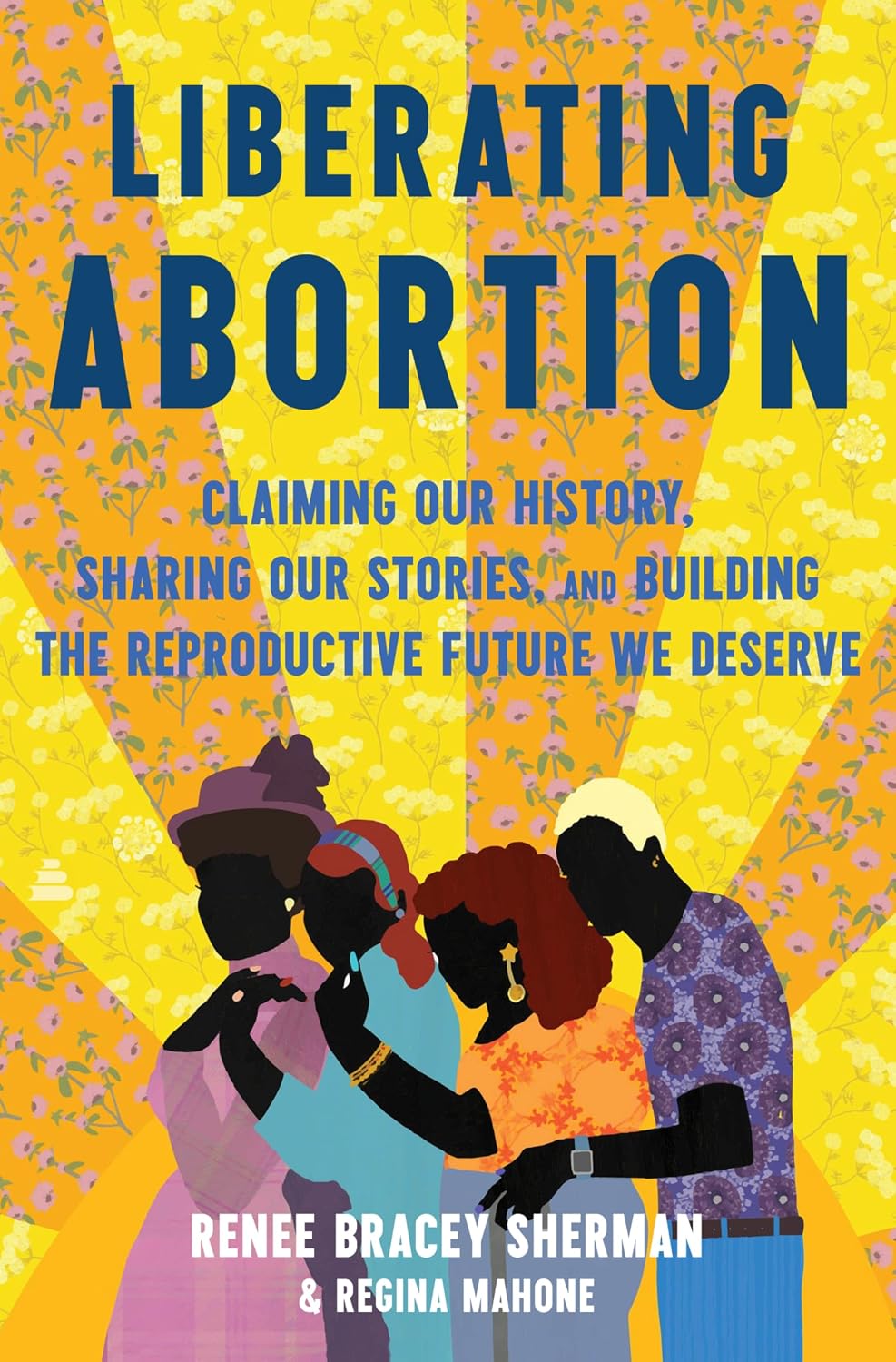 ler totalmente Liberating Abortion: Claiming Our History, Sharing Our Stories, and Building the Reproductive Future We Deserve – Centering People of Color Through Research, Interviews, and Activism (English Edition)