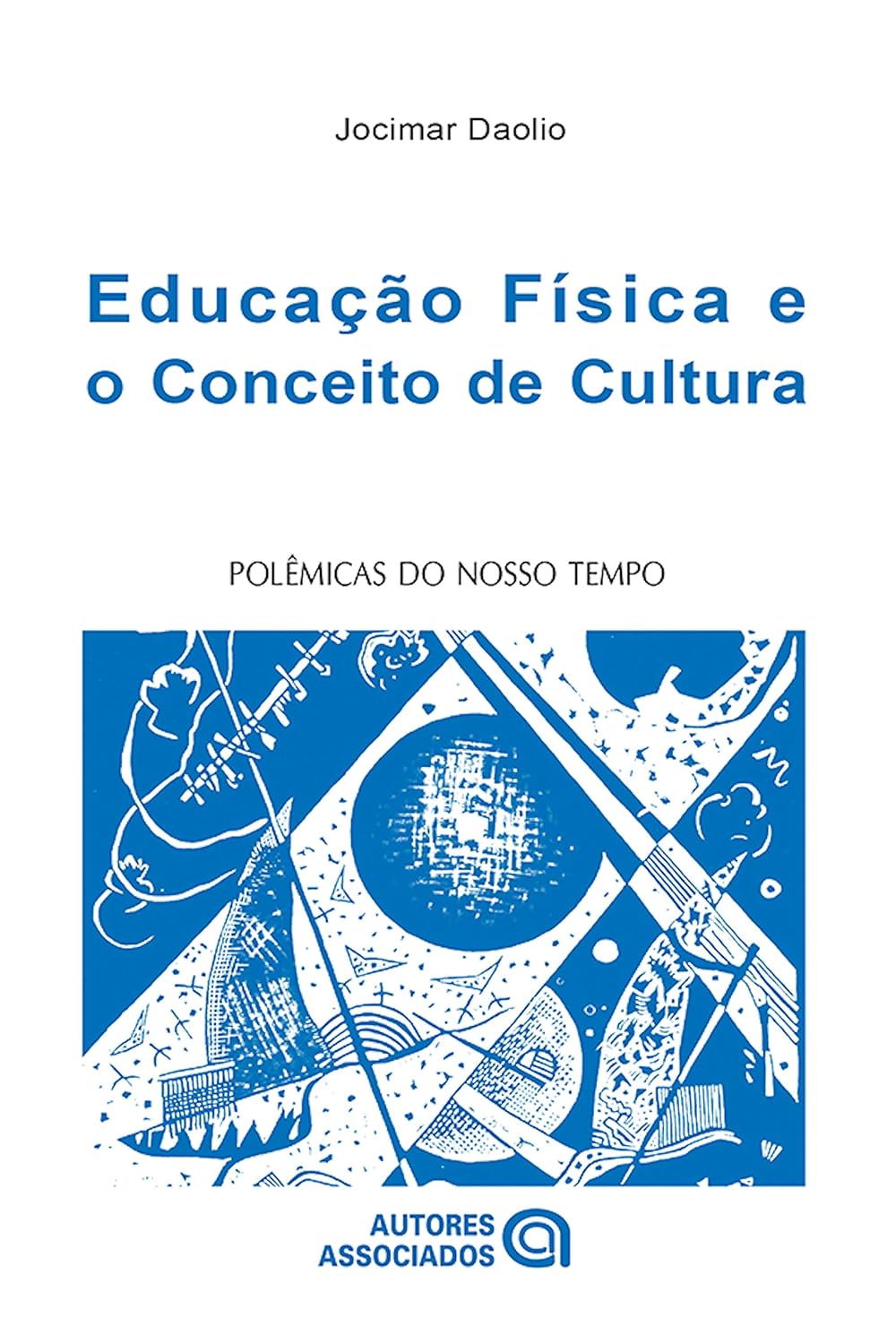 Educação física e o conceito de cultura: polêmicas do nosso tempo baixar livro de graça