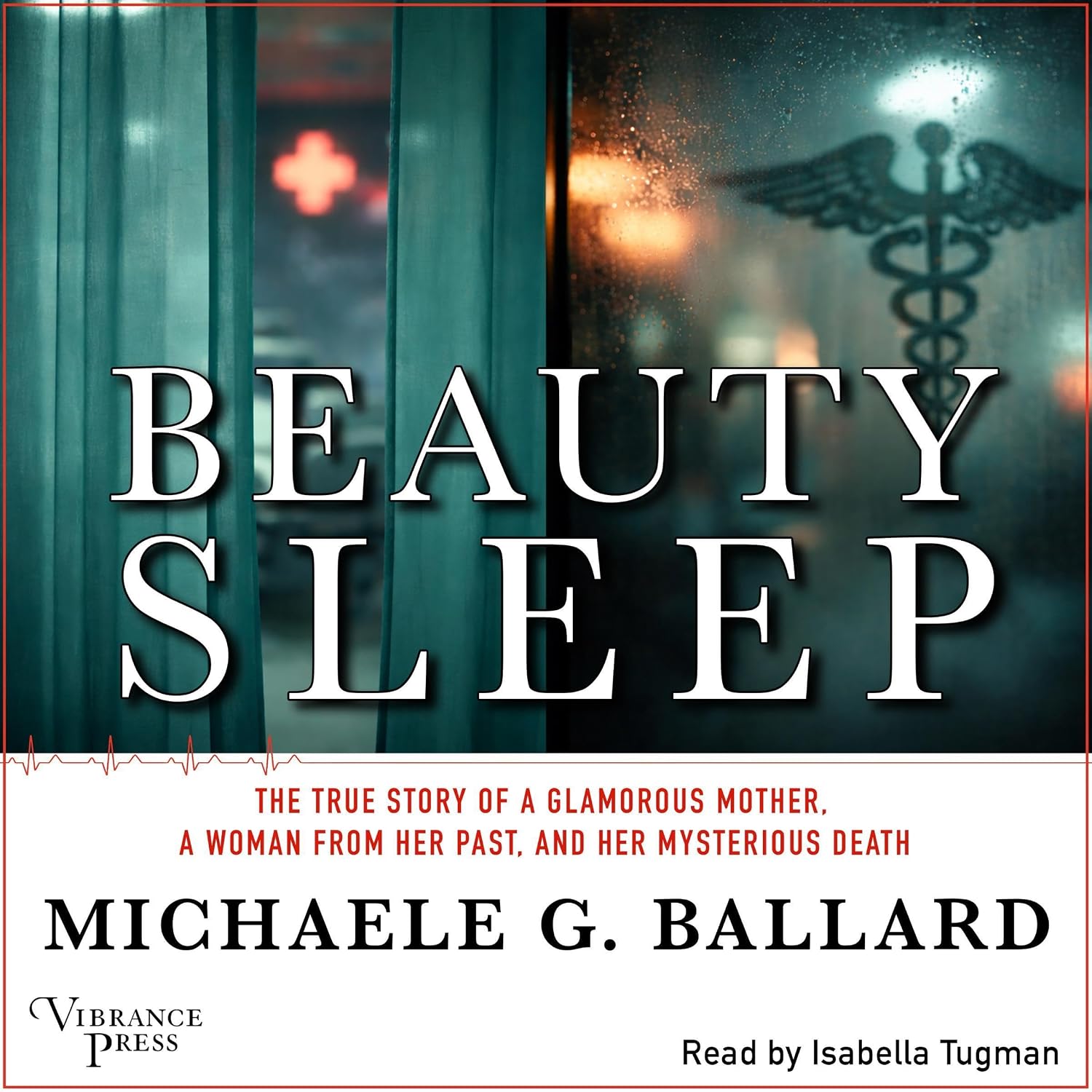 ler totalmente Beauty Sleep: A Glamorous Mother, a Woman from Her Past, and Her Mysterious Death
