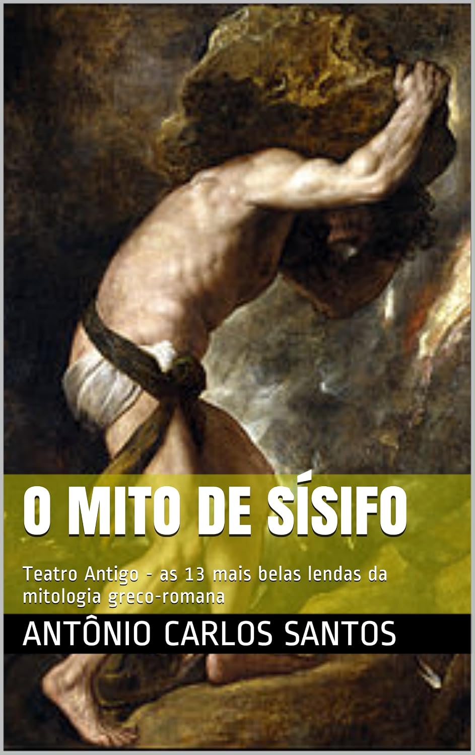 O mito de Sísifo: Teatro Antigo - as 13 mais belas lendas da mitologia greco-romana (Teatro greco-romano Livro 1) baixar o livro de graça