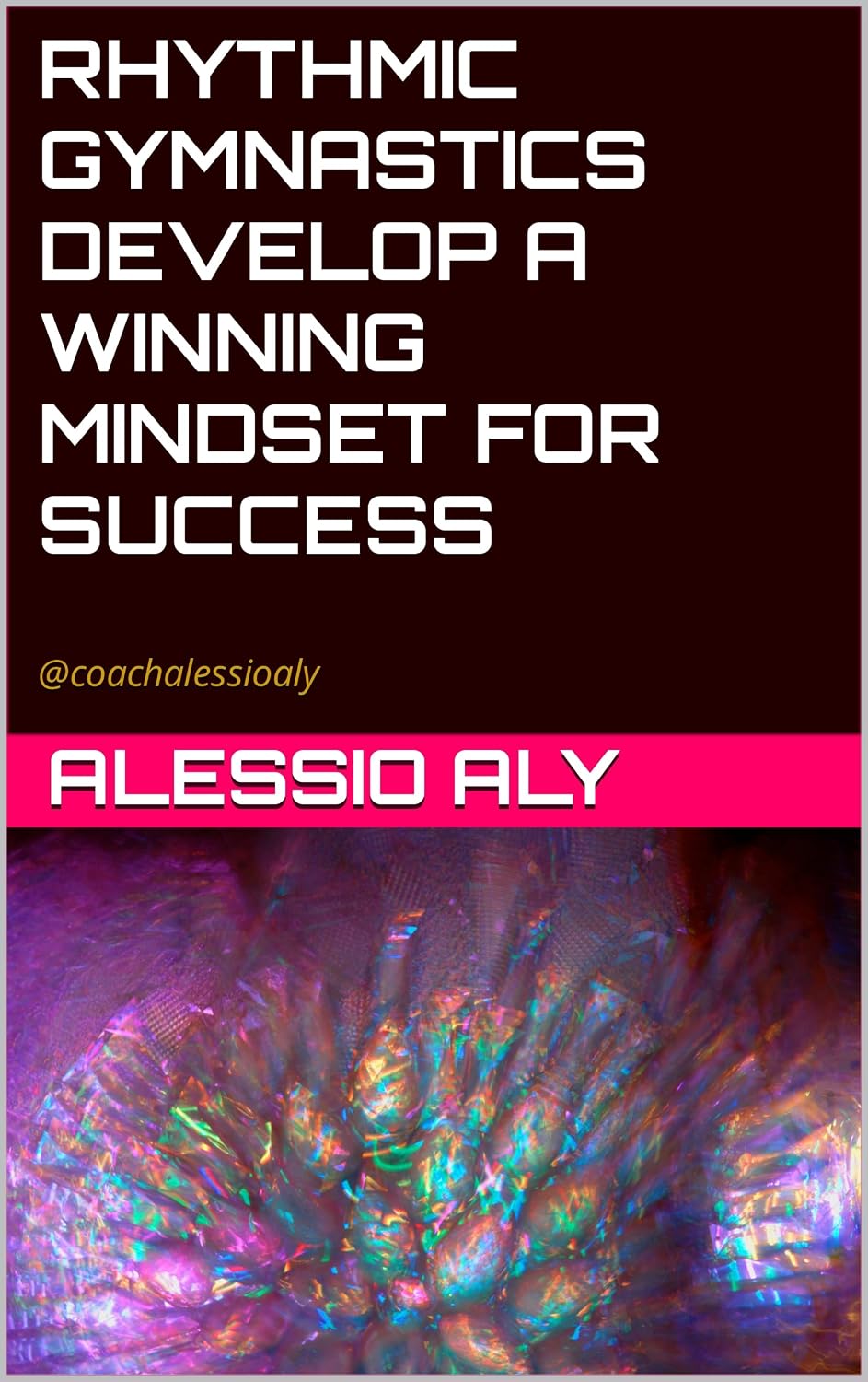 RHYTHMIC GYMNASTICS DEVELOP A WINNING MINDSET FOR SUCCESS (English Edition) baixar o livro de graça