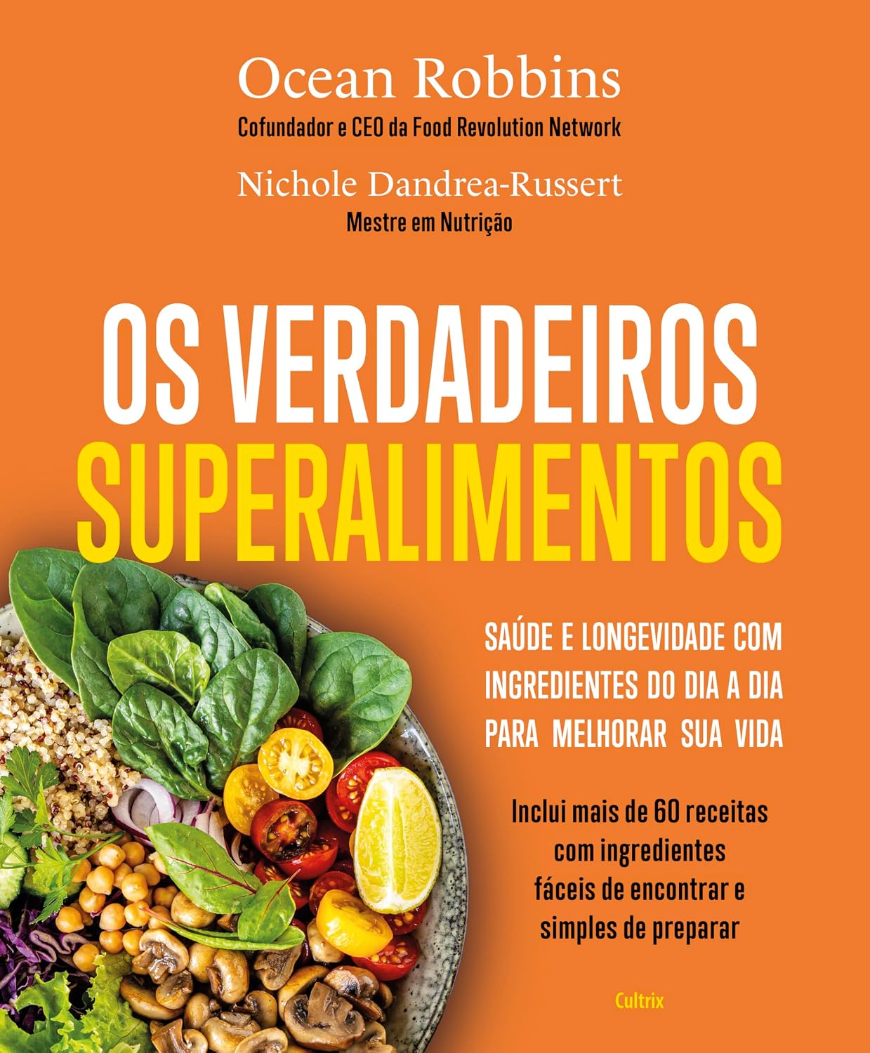 Os verdadeiros superalimentos: Saúde e longevidade com ingredientes do dia a dia para melhorar sua vida