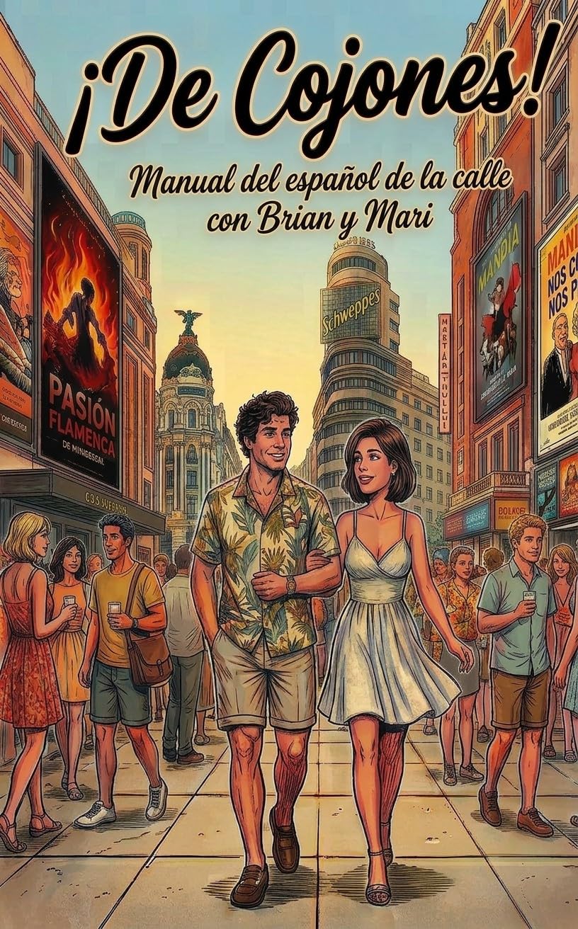 capítulo por capítulo baixar ¡De Cojones! Manual del español de la calle con Brian y Mari.: Aprende la jerga callejera, modismos y tacos reales para integrarte en España sin hacer... Guide with Brian & Mari) (Spanish Edition)