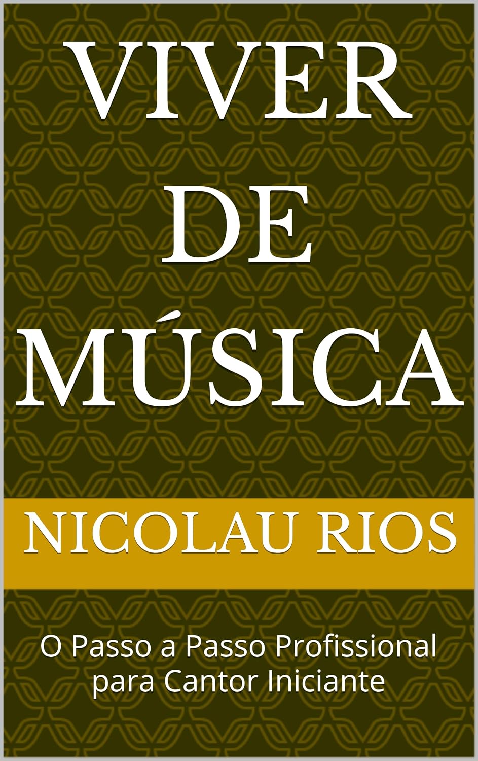 VIVER DE MÚSICA: O Passo a Passo Profissional para Cantor Iniciante (Voce vai se Tornar um Artista pronto para entrar no Mercado) baixar livro de graça