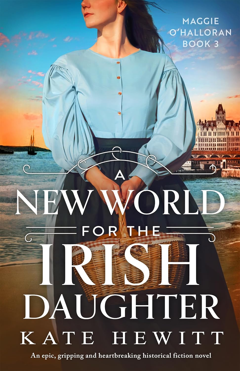 capítulo por capítulo baixar A New World for the Irish Daughter: An epic, gripping and heartbreaking historical fiction novel (Maggie O'Halloran Book 3) (English Edition)