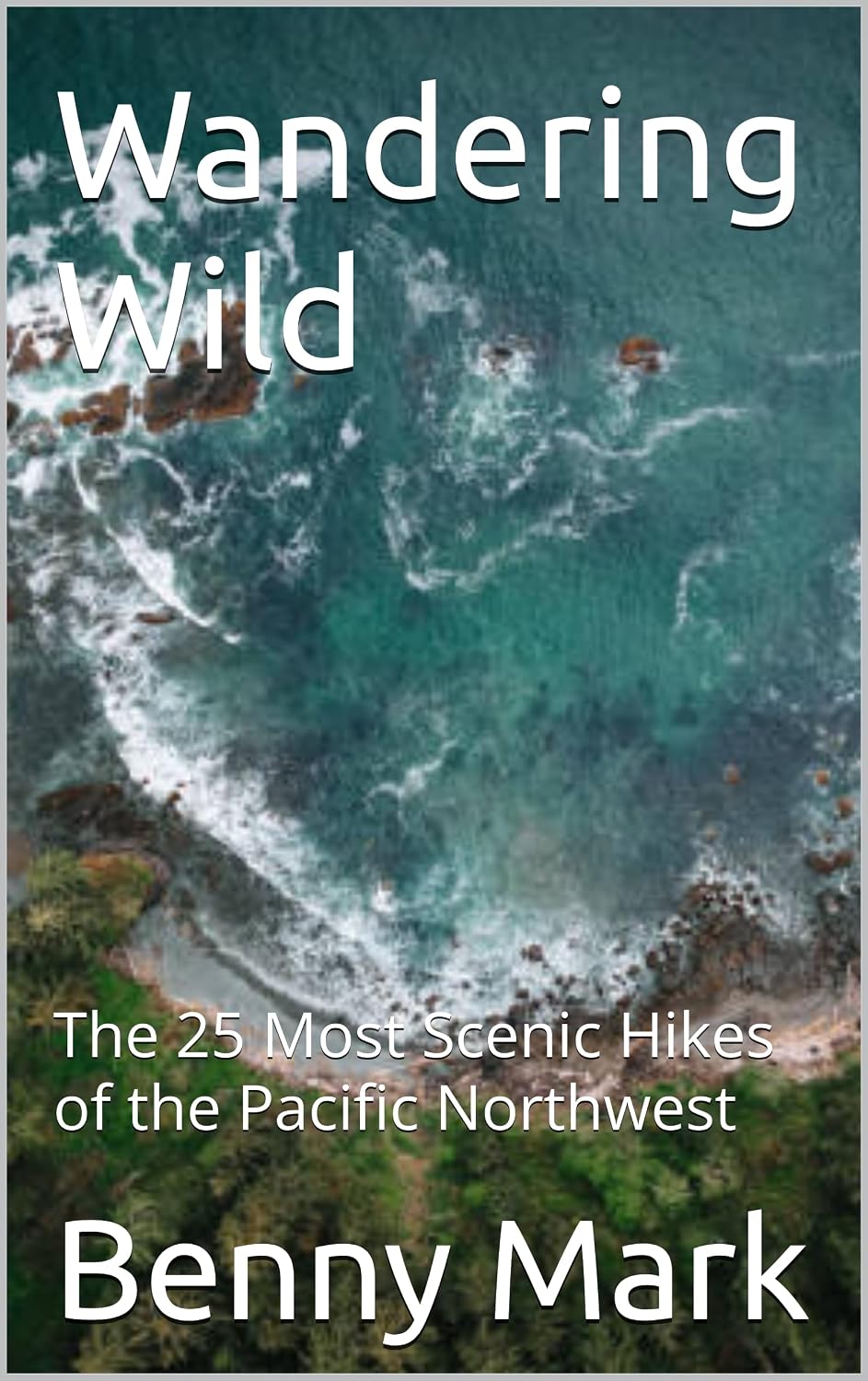 ler totalmente Wandering Wild: The 25 Most Scenic Hikes of the Pacific Northwest (English Edition)