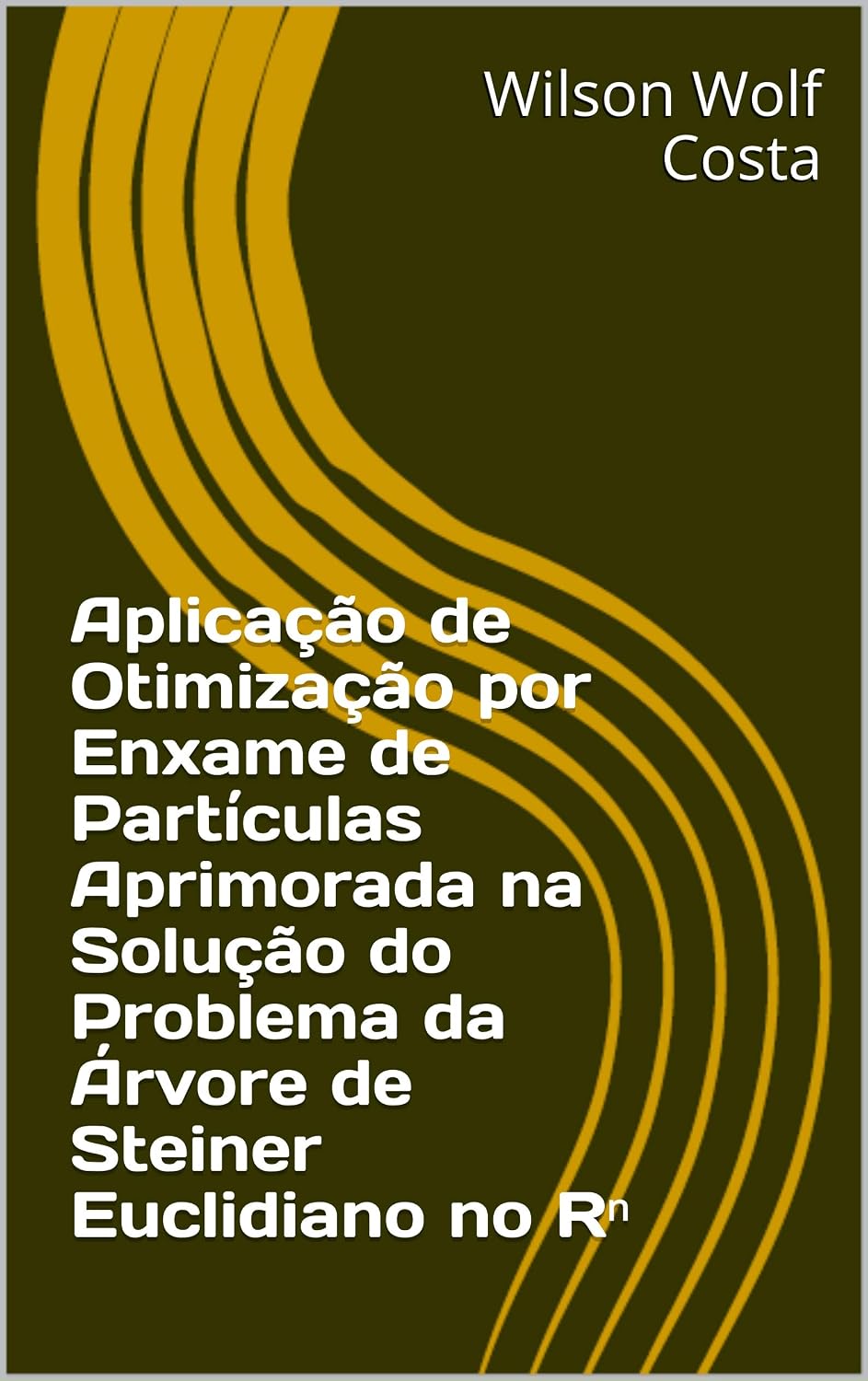 Aplicação de Otimização por Enxame de Partículas Aprimorada na Solução do Problema da Árvore de Steiner Euclidiano no Rⁿ baixar livro de graça