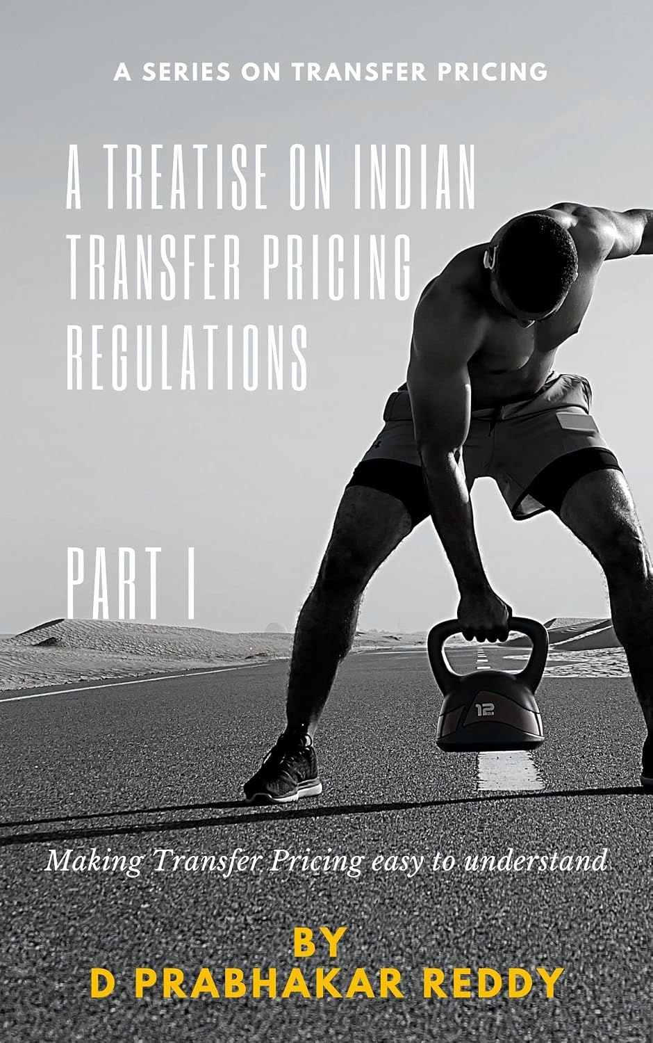 A Treatise on Indian Transfer Pricing Regulations - Part I: Making Transfer Pricing easy to understand (English Edition) baixar livro de graça